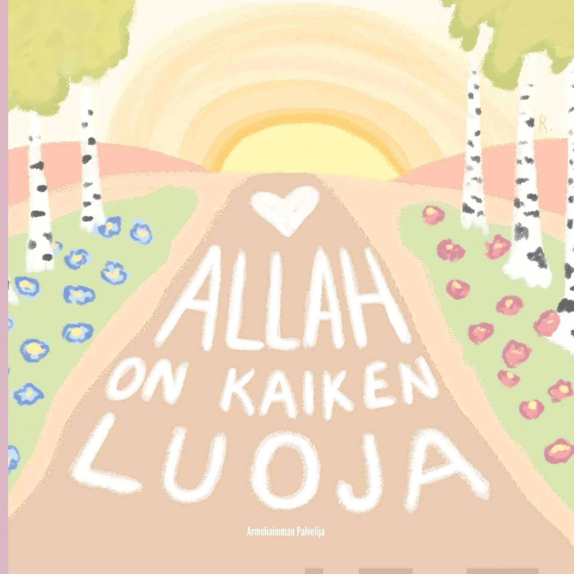 Armeliaimman Palvelija, Allah on kaiken Luoja