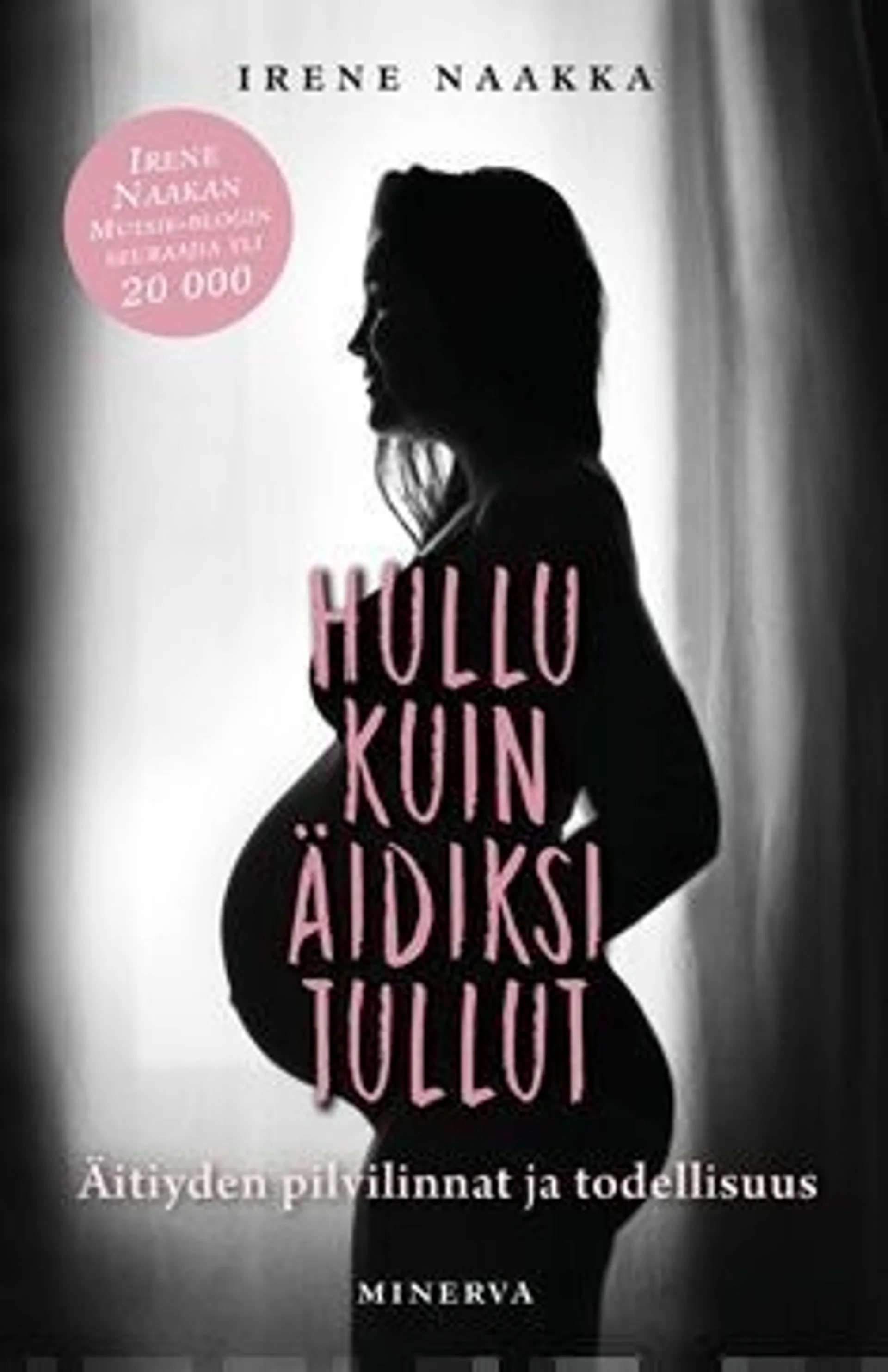 Naakka, Hullu kuin äidiksi tullut - Äitiyden pilvilinnat ja todellisuus