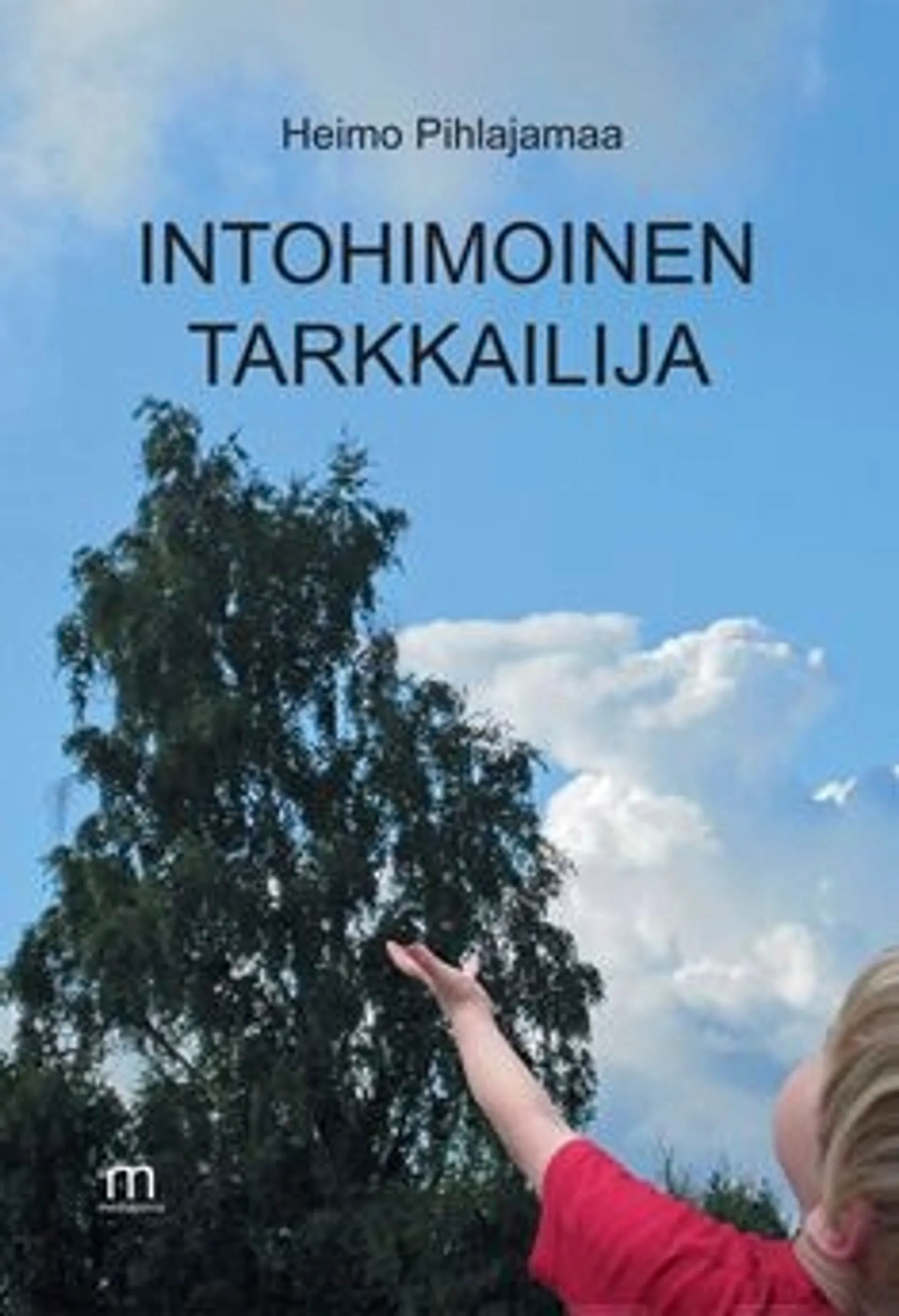 Pihlajamaa, Intohimoinen tarkkailija