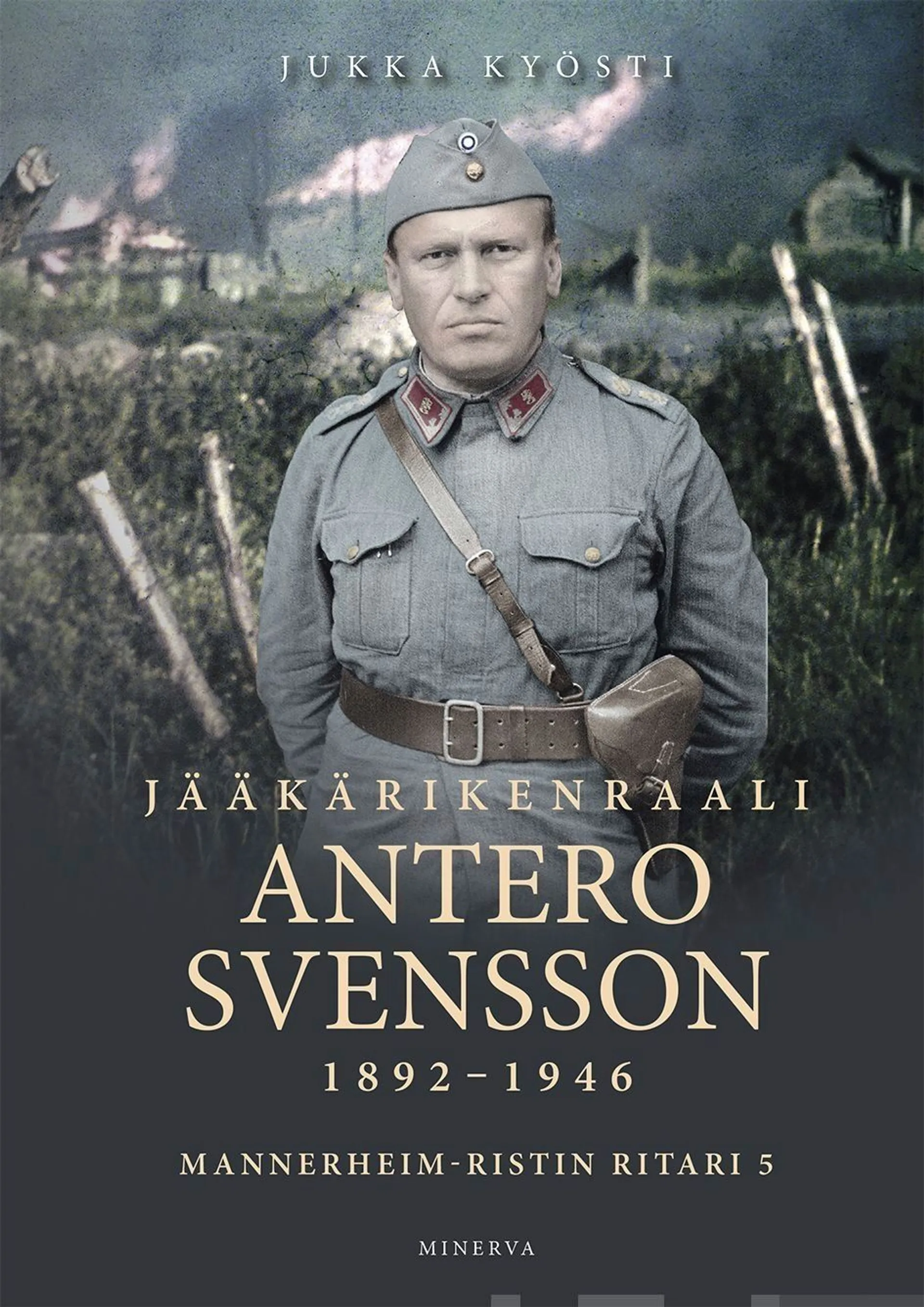 Kyösti, Jääkärikenraali Antero Svensson 1892–1946 - Mannerheim-ristin ritari 5