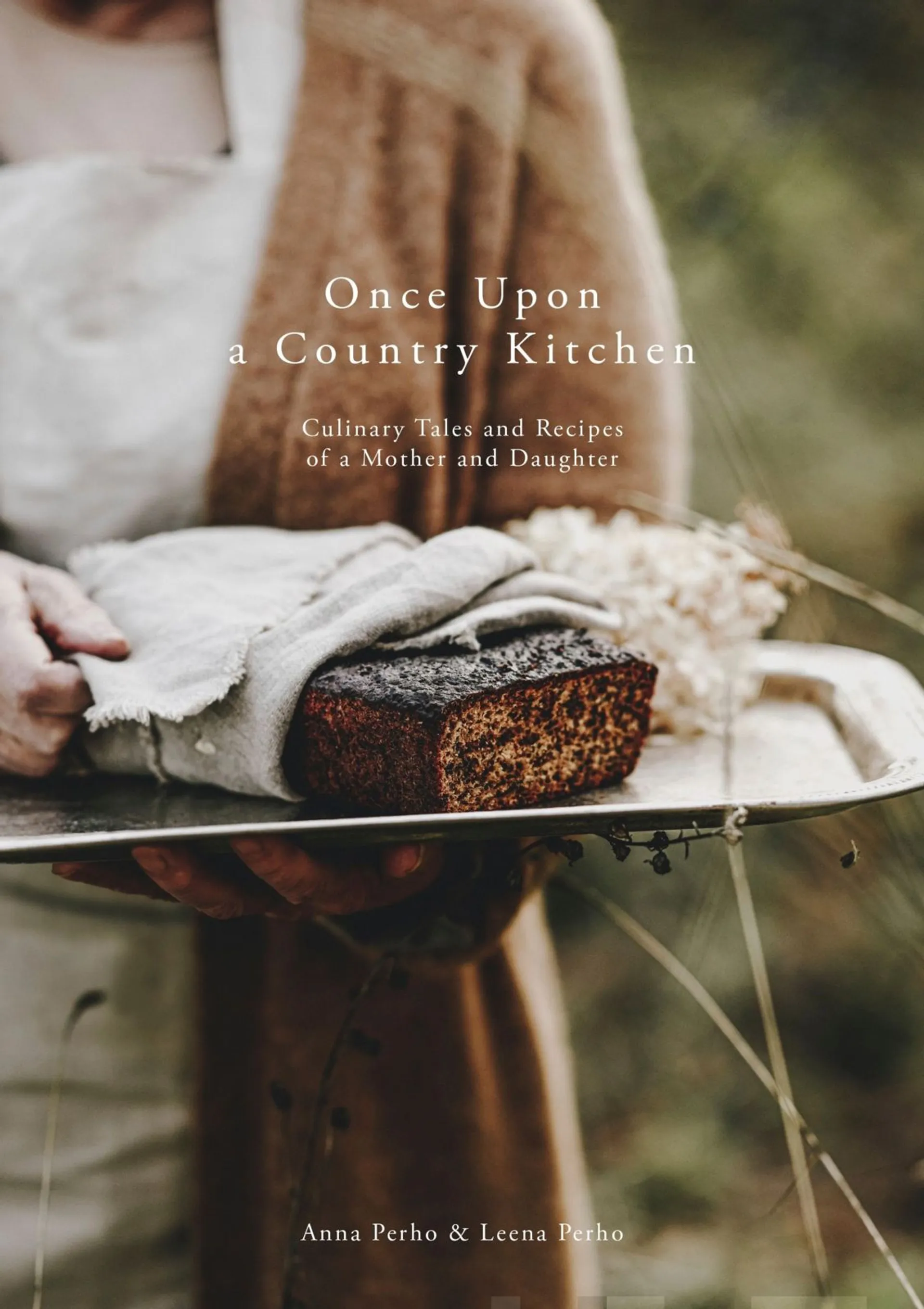 Once Upon a Country Kitchen, Culinary Tales and Recipesof a Mother and Daughter - ruokakirja