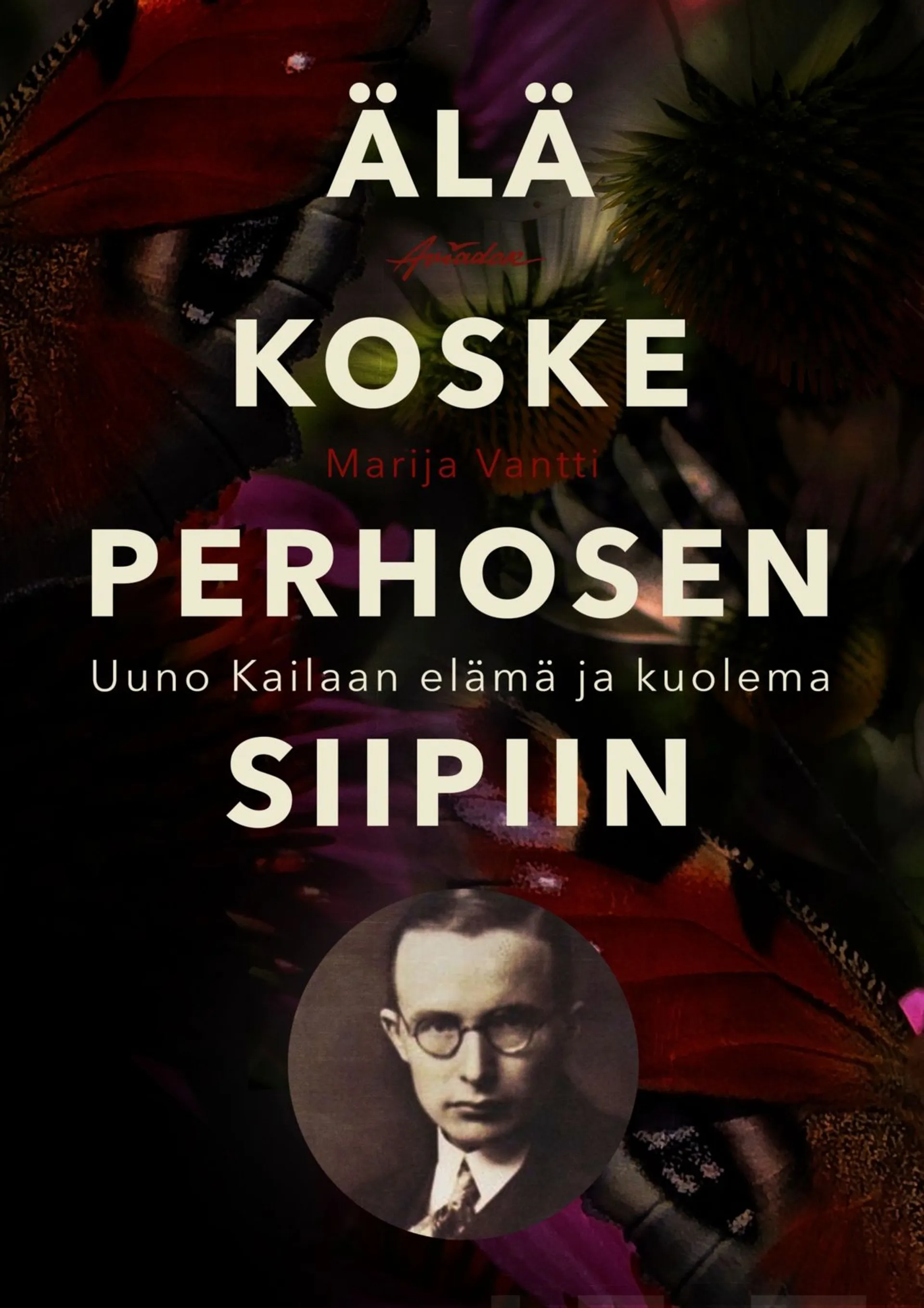 Vantti, Älä koske perhosen siipiin - Uuno Kailaan elämä ja kuolema