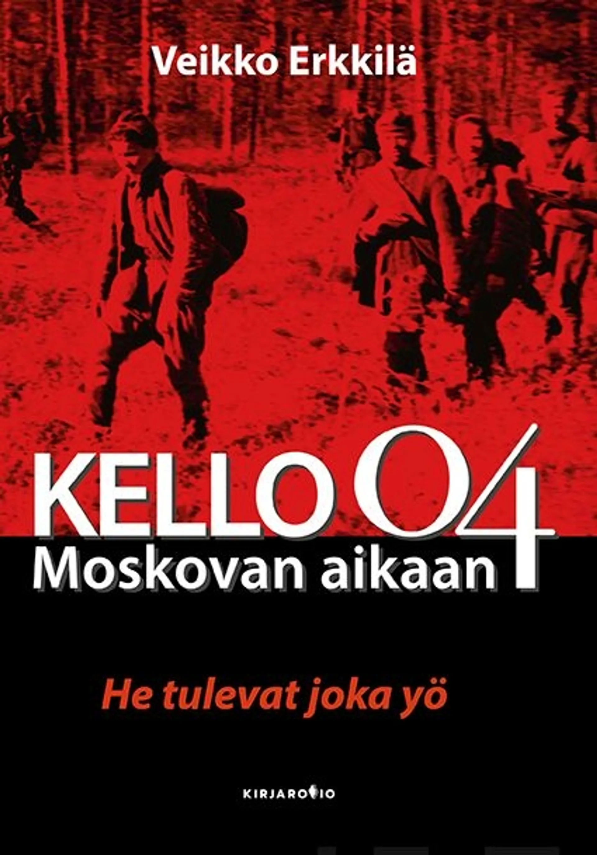 Erkkilä Veikko, Kello 04 Moskovan aikaan - He tulevat joka yö