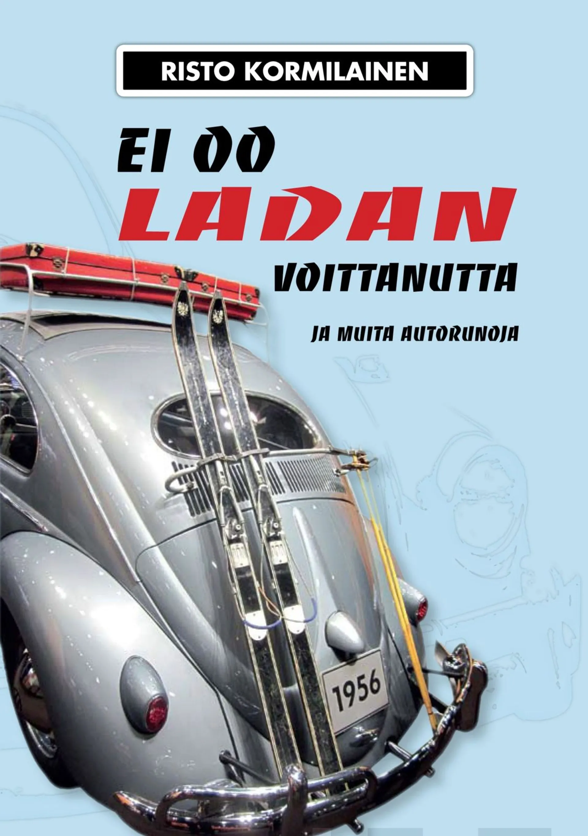 Kormilainen, Ei oo ladan voittanutta ja muita autorunoja