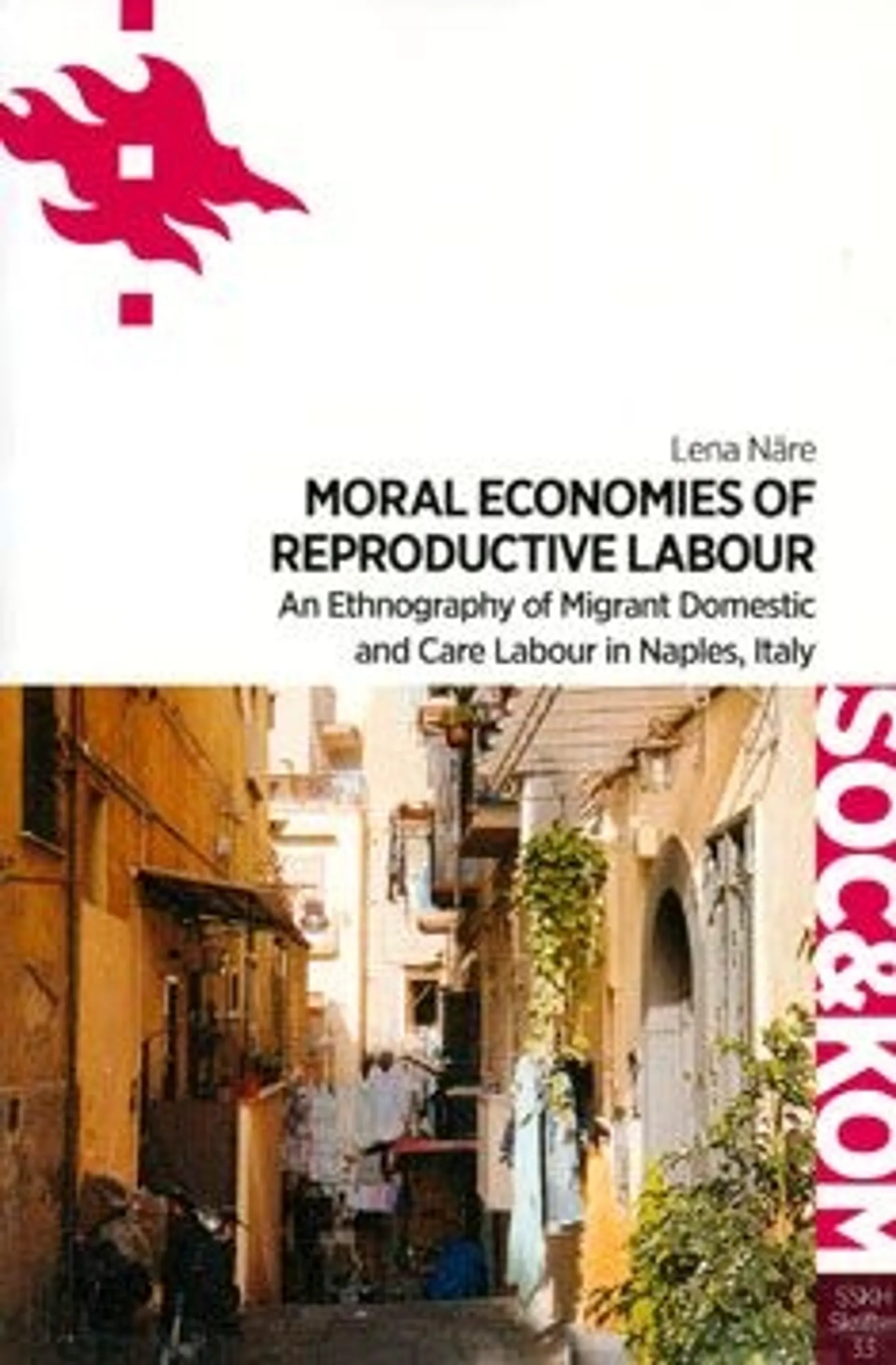 Näre, Moral Economies of Reproductive Labour - An Ethnography of Migrant Domestic and care Labour in Naples, Italy