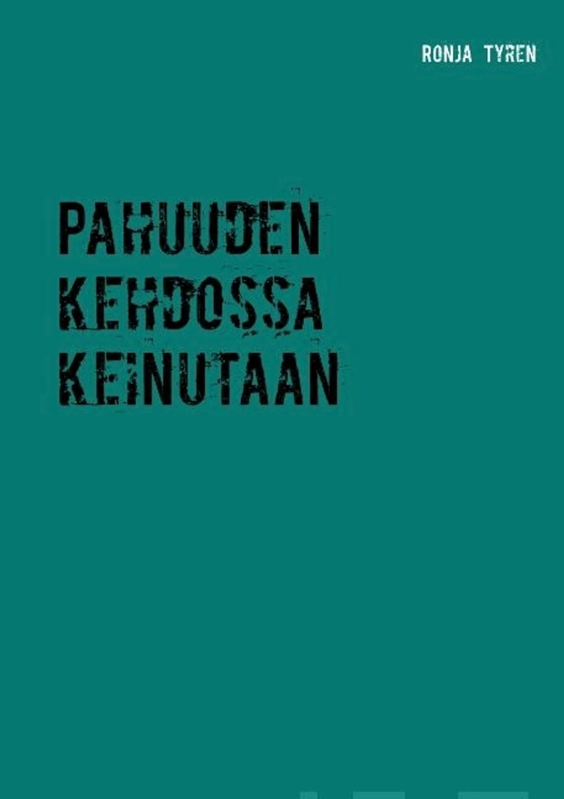 Pahuuden kehdossa keinutaan