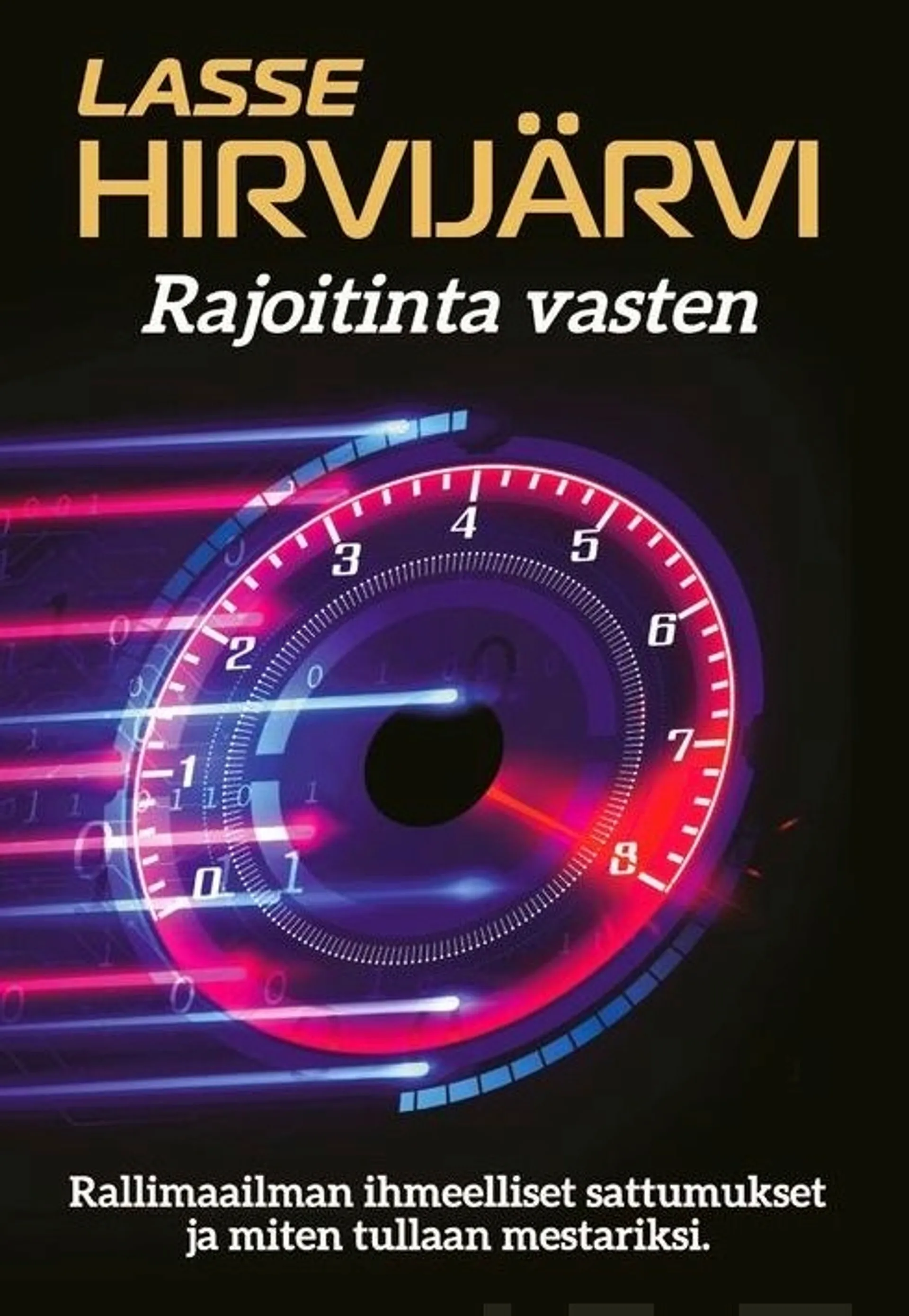 Hirvijärvi, Rajoitinta vasten - Rallimaailman ihmeelliset sattumukset ja miten tullaan mestariksi