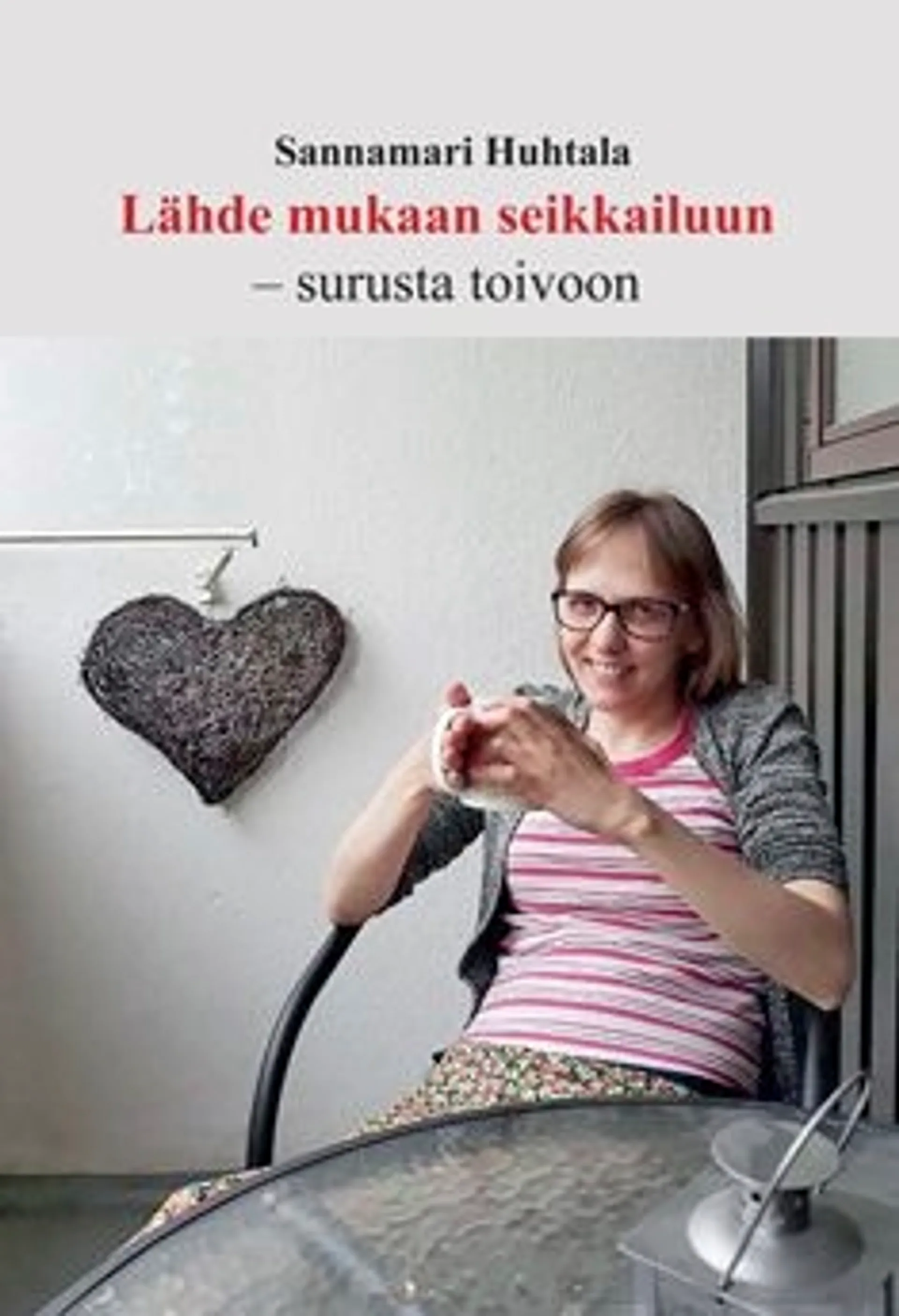 Huhtala, Lähde mukaan seikkailuun - surusta toivoon