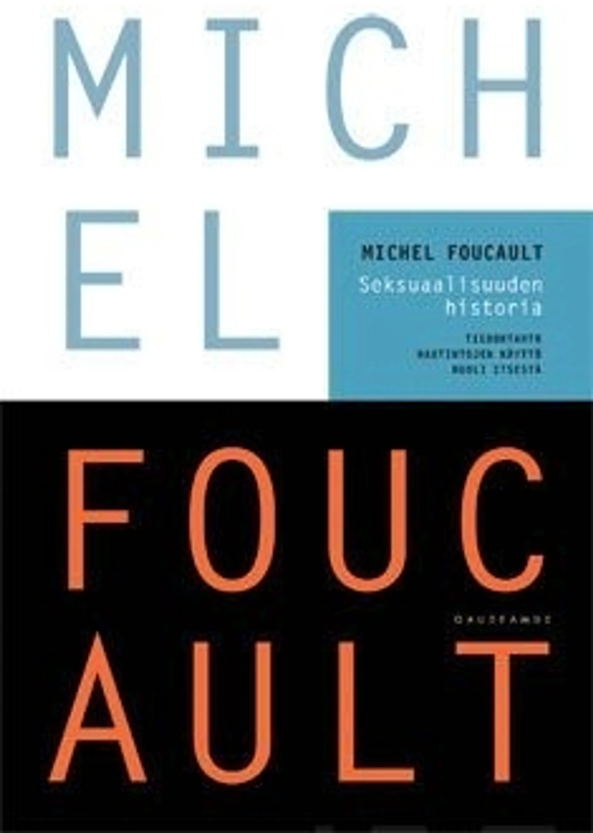 Foucault, Seksuaalisuuden historia - Tiedontahto, nautintojen käyttö, huoli itsestä