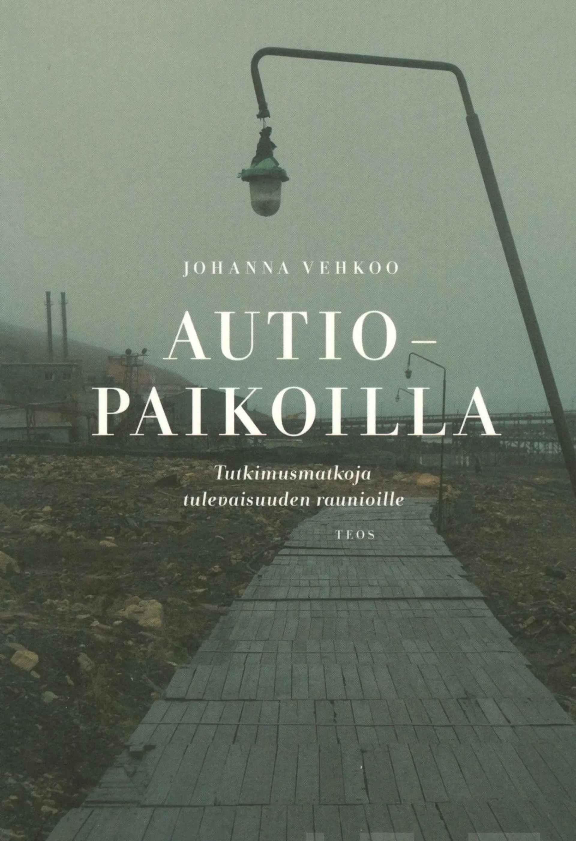 Vehkoo, Autiopaikoilla - Tutkimusmatkoja tulevaisuuden raunioille