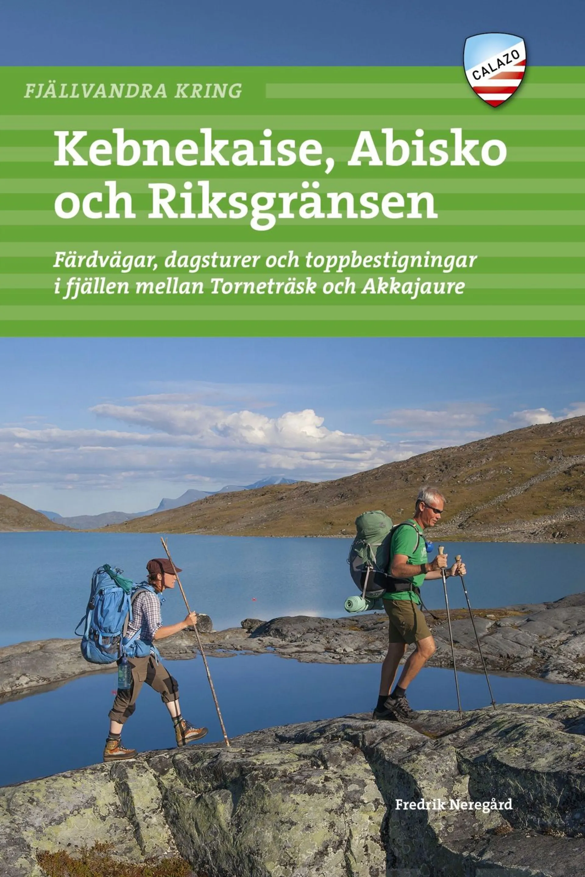 Neregård, Fjällvandra kring Kebnekaise, Abisko och Riksgränsen - Färdvägar, dagsturer och toppbestigningar i fjällen mellan Torneträsk och Akkajaure