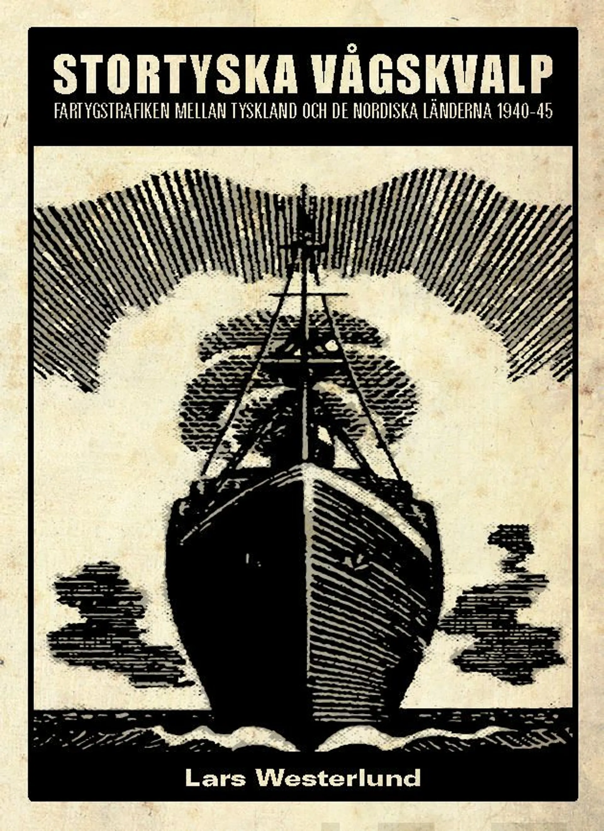 Westerlund, Stortyska vågskvalp - Fartygstrafiken mellan Tyskland och de nordiska länderna 1940-45