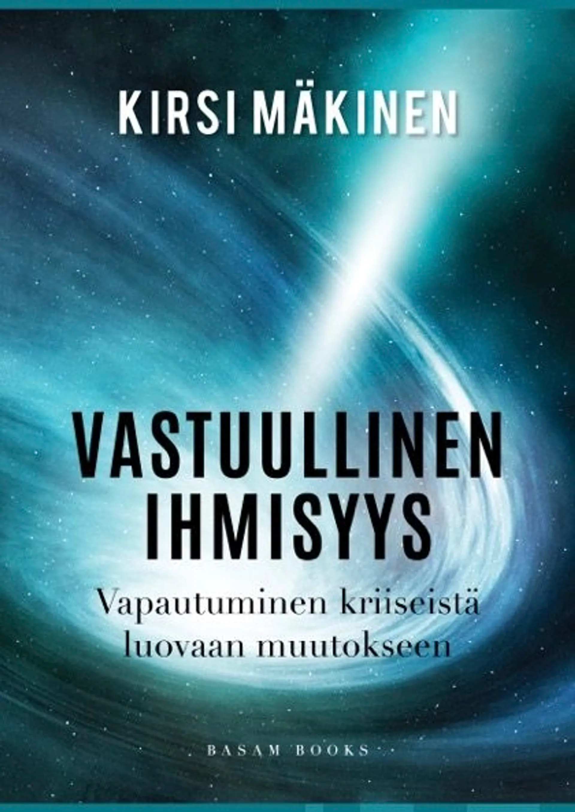 Mäkinen, Vastuullinen ihmisyys - Vapautuminen kriiseistä luovaan muutokseen