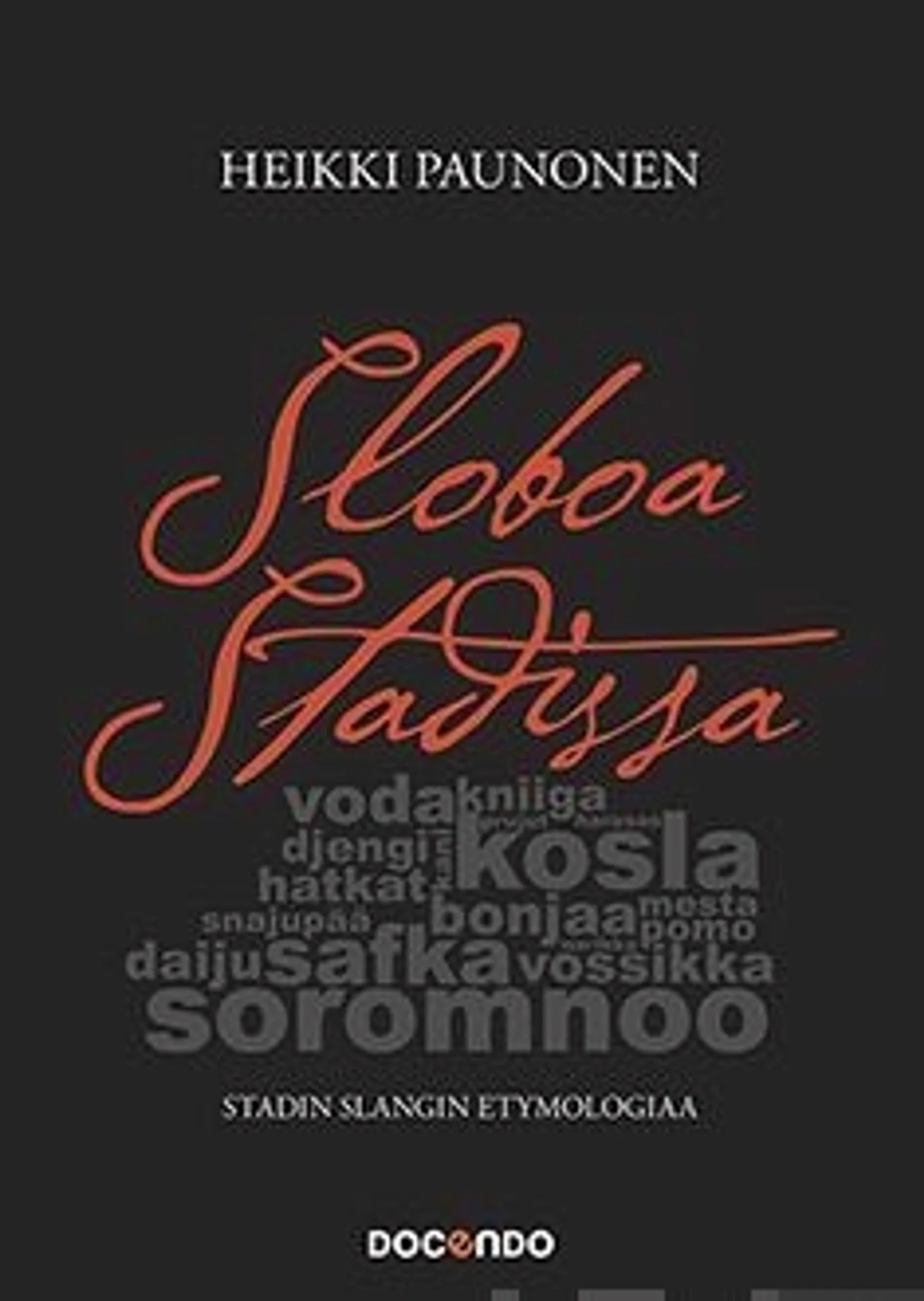 Paunonen, Sloboa Stadissa - Stadin slangin etymologiaa