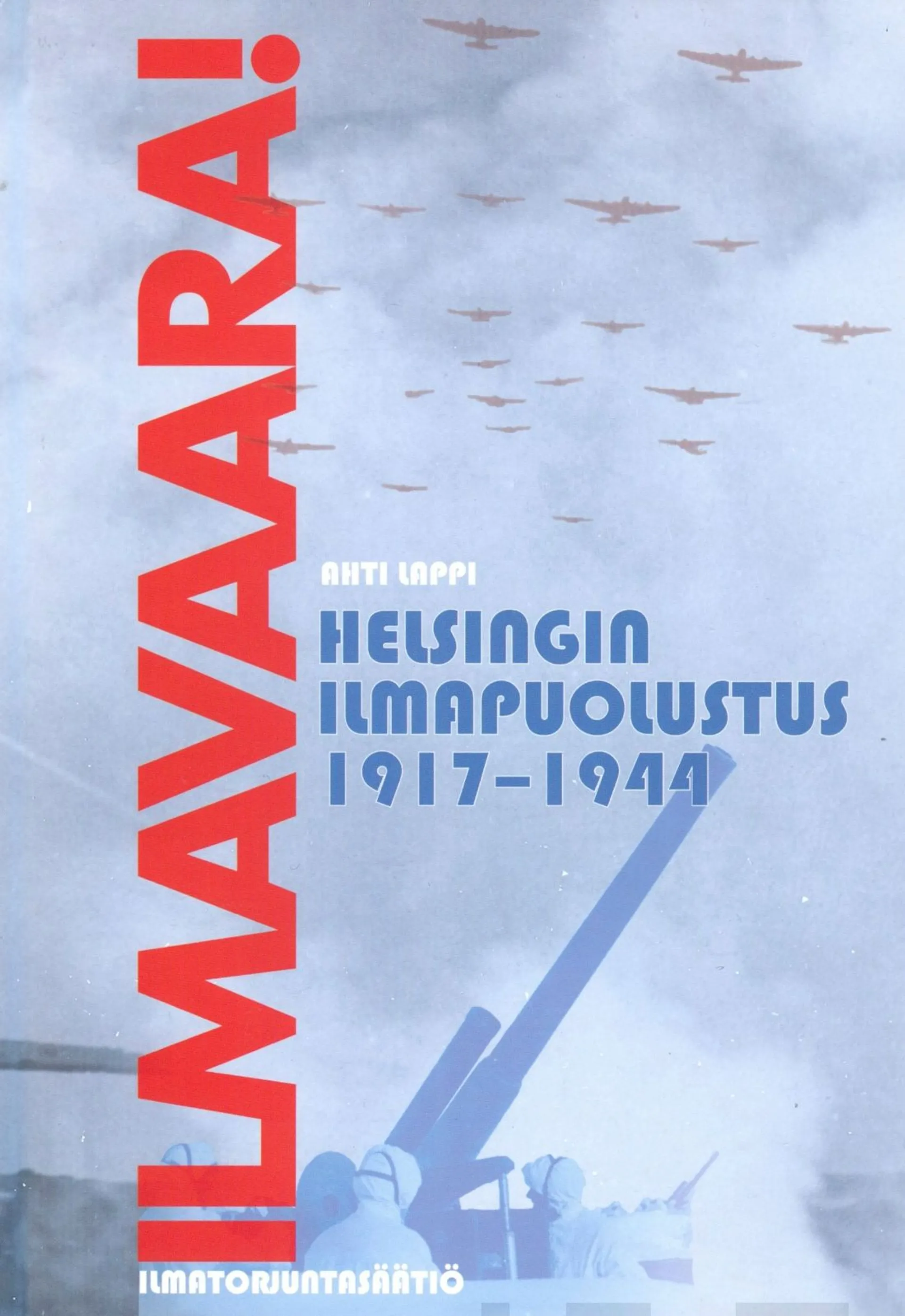 Lappi, Ilmavaara! - Helsingin ilmapuolustus 1917-1944