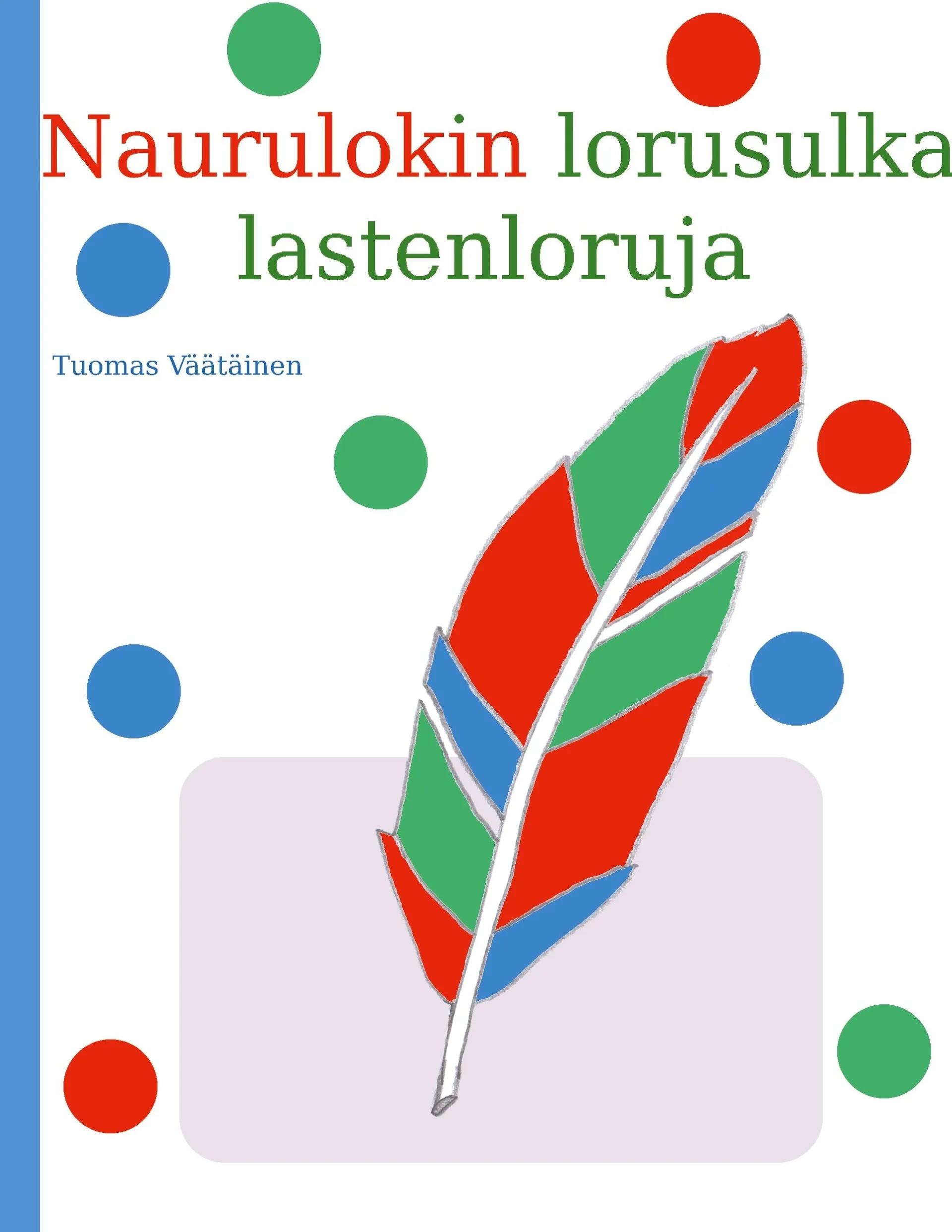 Väätäinen, Naurulokin lorusulka - Lastenloruja