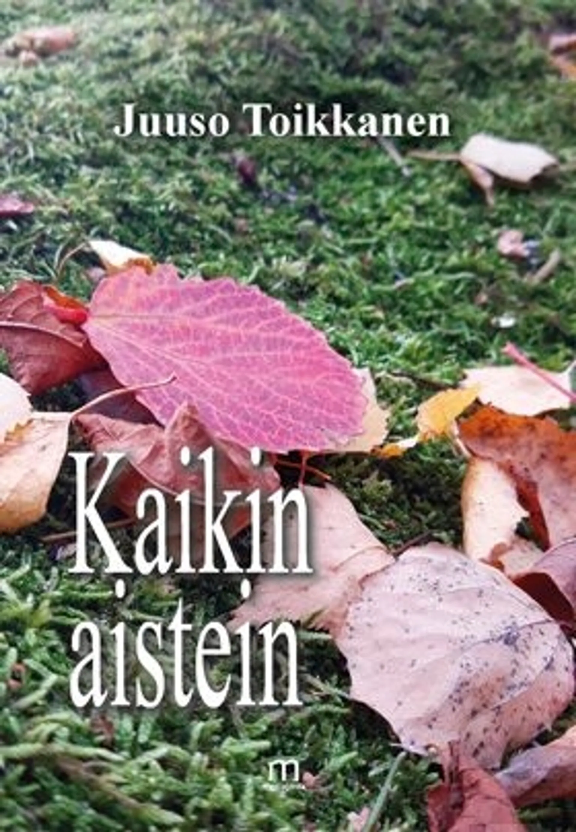 Toikkanen, Kaikin aistein