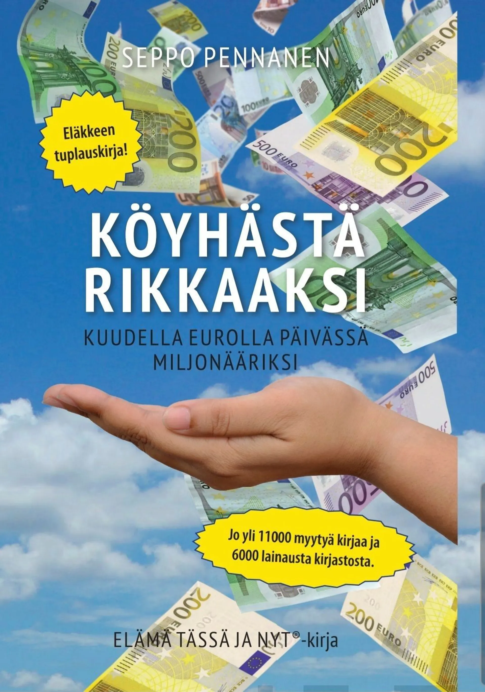 Pennanen, Köyhästä rikkaaksi - Kuudella eurolla päivässä miljonääriksi! : Unohda pörssikurssit ja liituraitamiehet - sijoita helposti