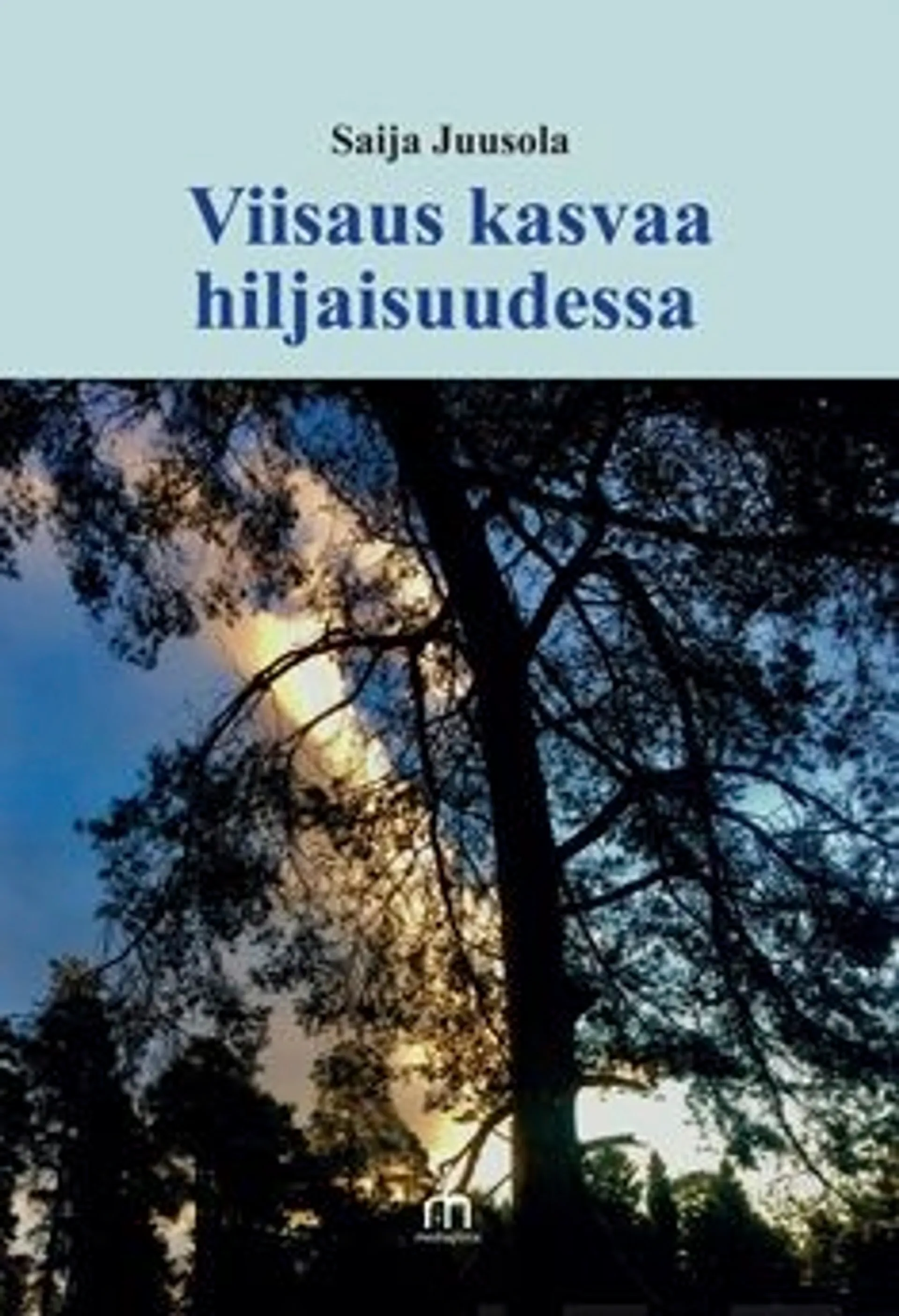 Juusola, Viisaus kasvaa hiljaisuudessa