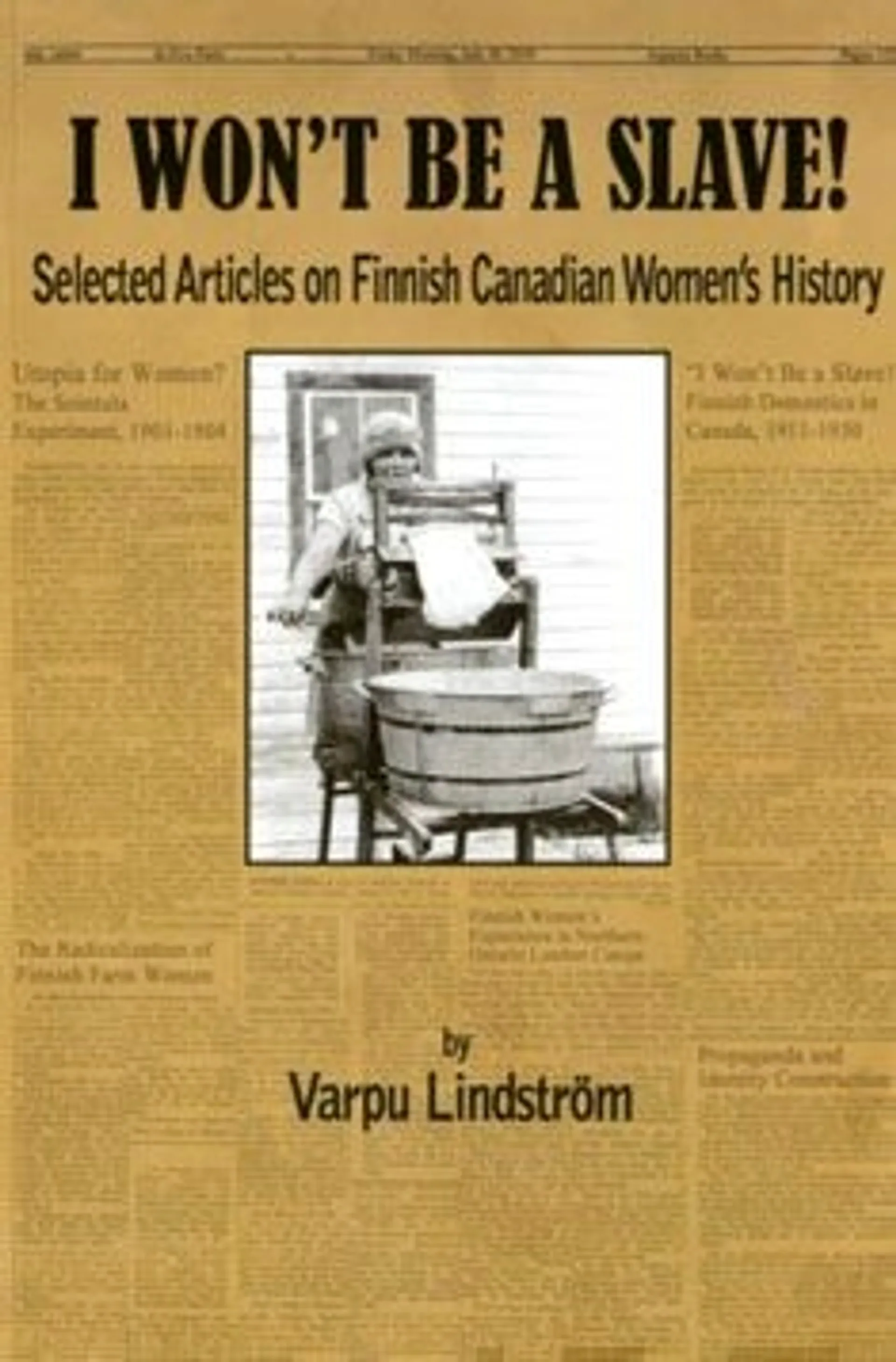 Lindström, I won't be a slave! - Selected Articles on Finnish CanadianWomen's History