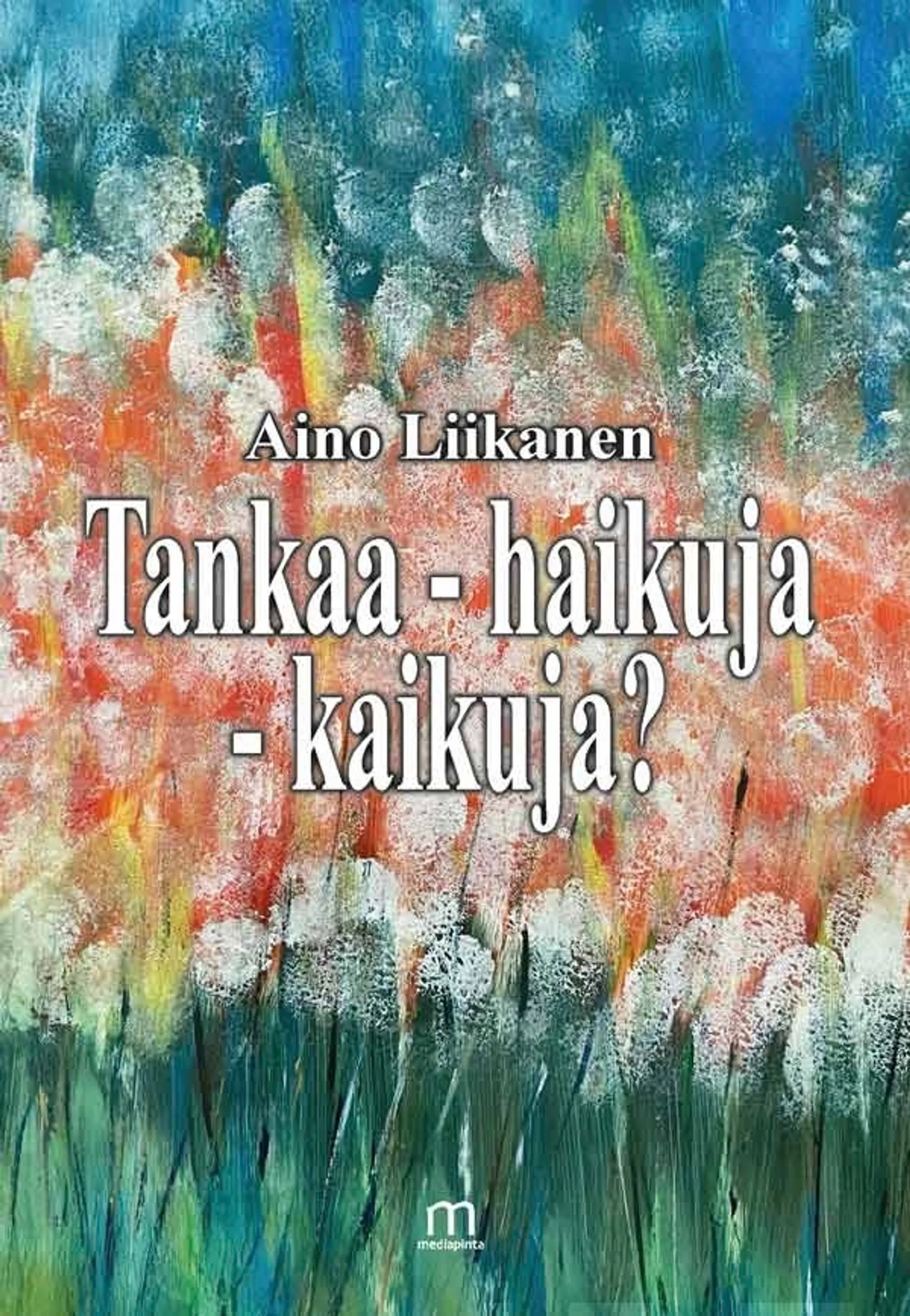 Liikanen, Tankaa - haikuja - kaikuja?