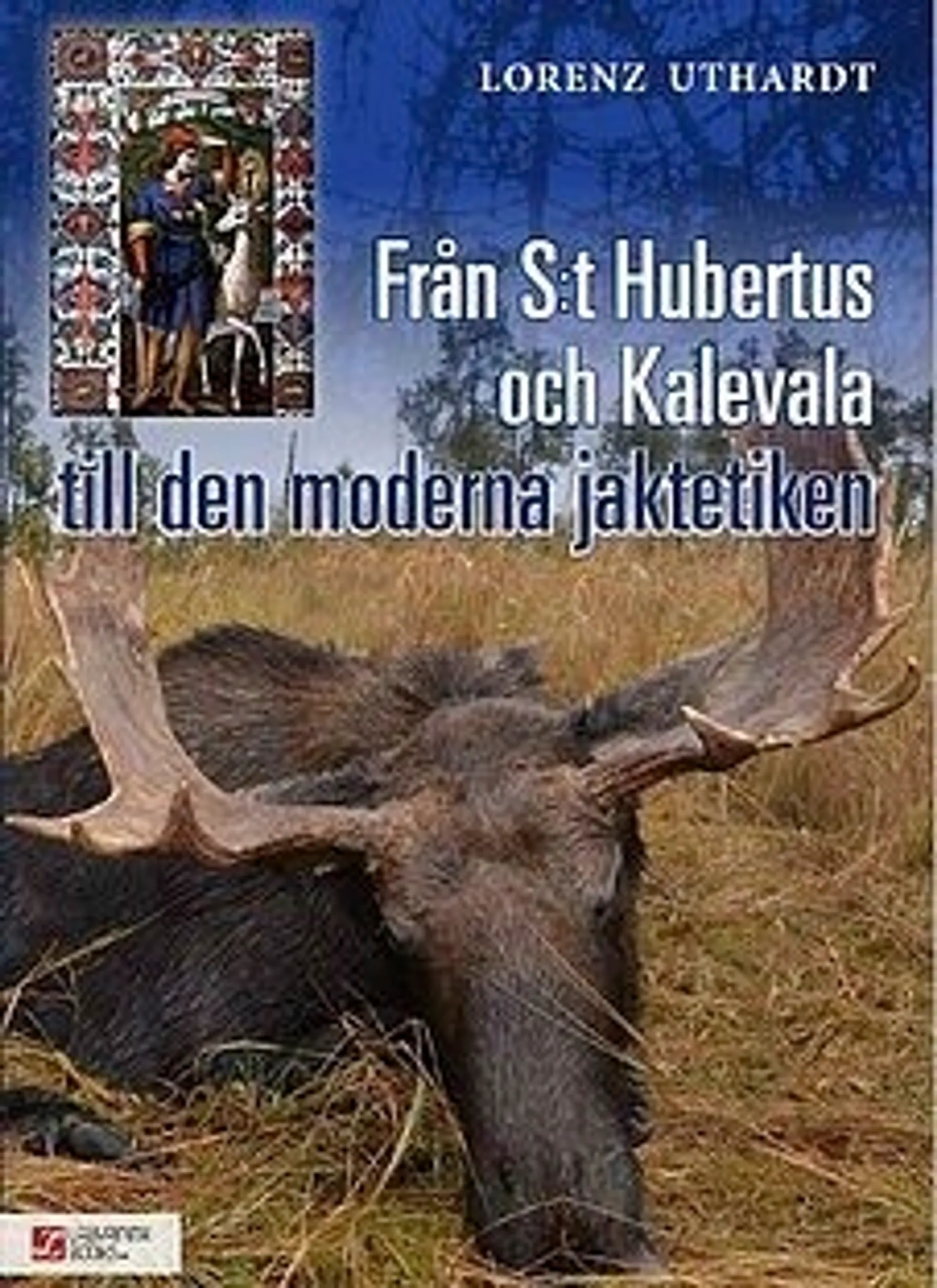 Uthardt, Från S:t Hubertus och Kalevala till den moderna jaktetiken