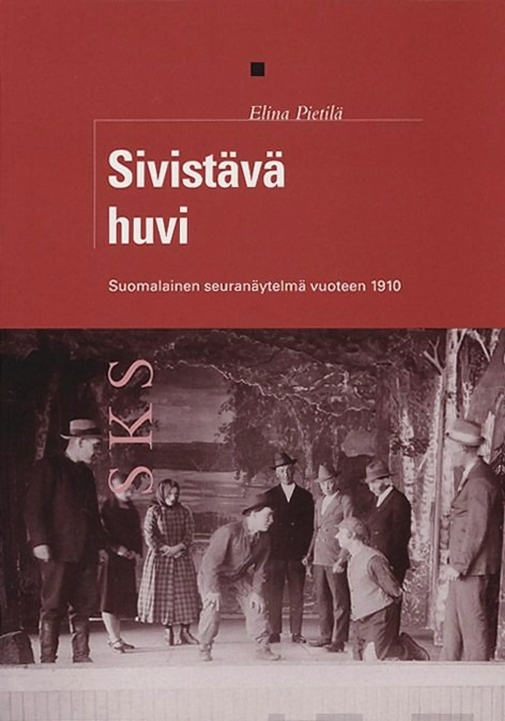 Pietilä, Sivistävä huvi - suomalainen seuranäytelmä vuoteen 1910