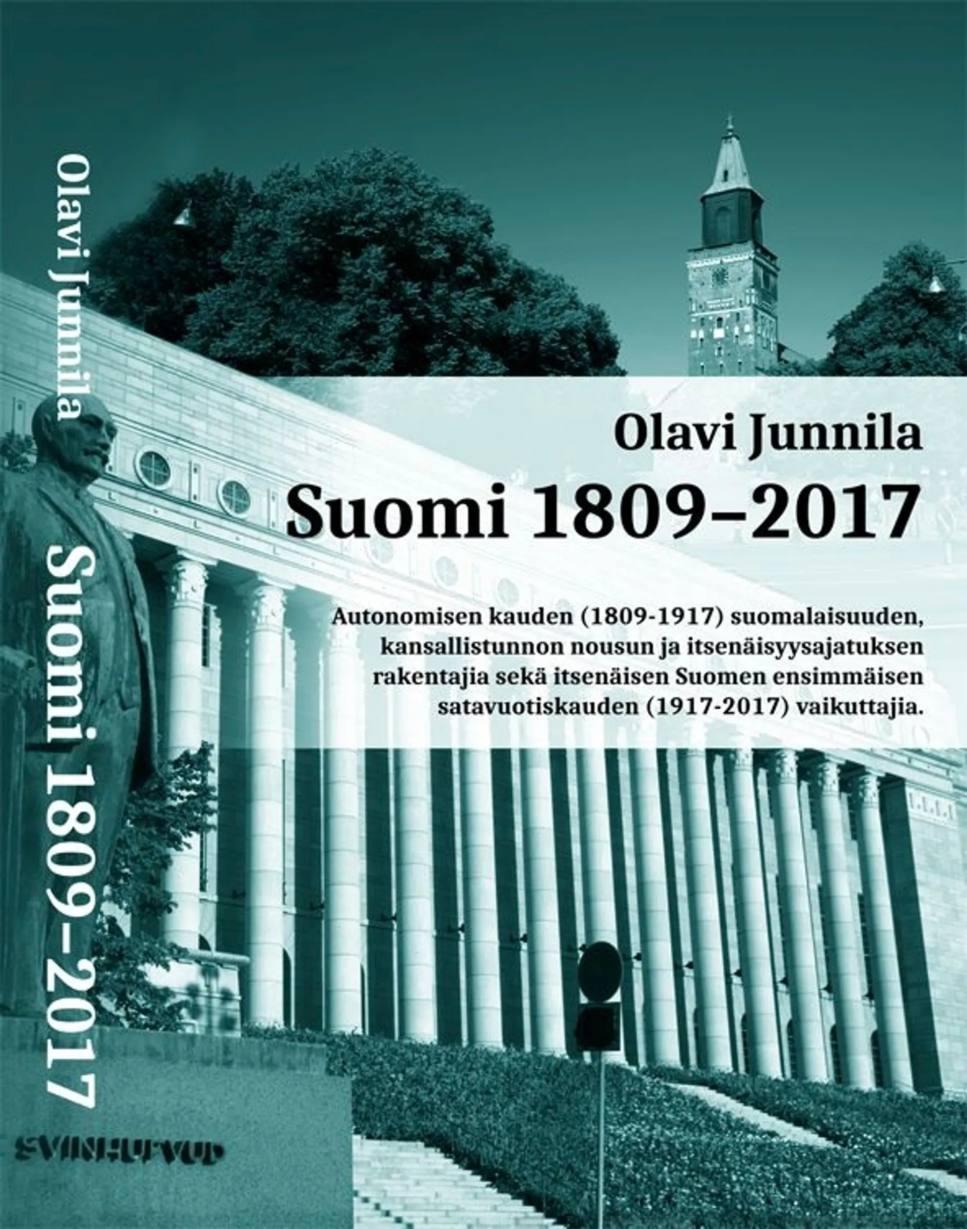 Junnila, Suomi 1809-2017 - Autonomisen kauden (1809-1917) suomalaisuuden, kansallistunnon nousun ja itsenäisyysajatuksen rakentajia sekä itsenäisen Suomen ensimmäisen satavuotiskauden (1917-2017) vaik