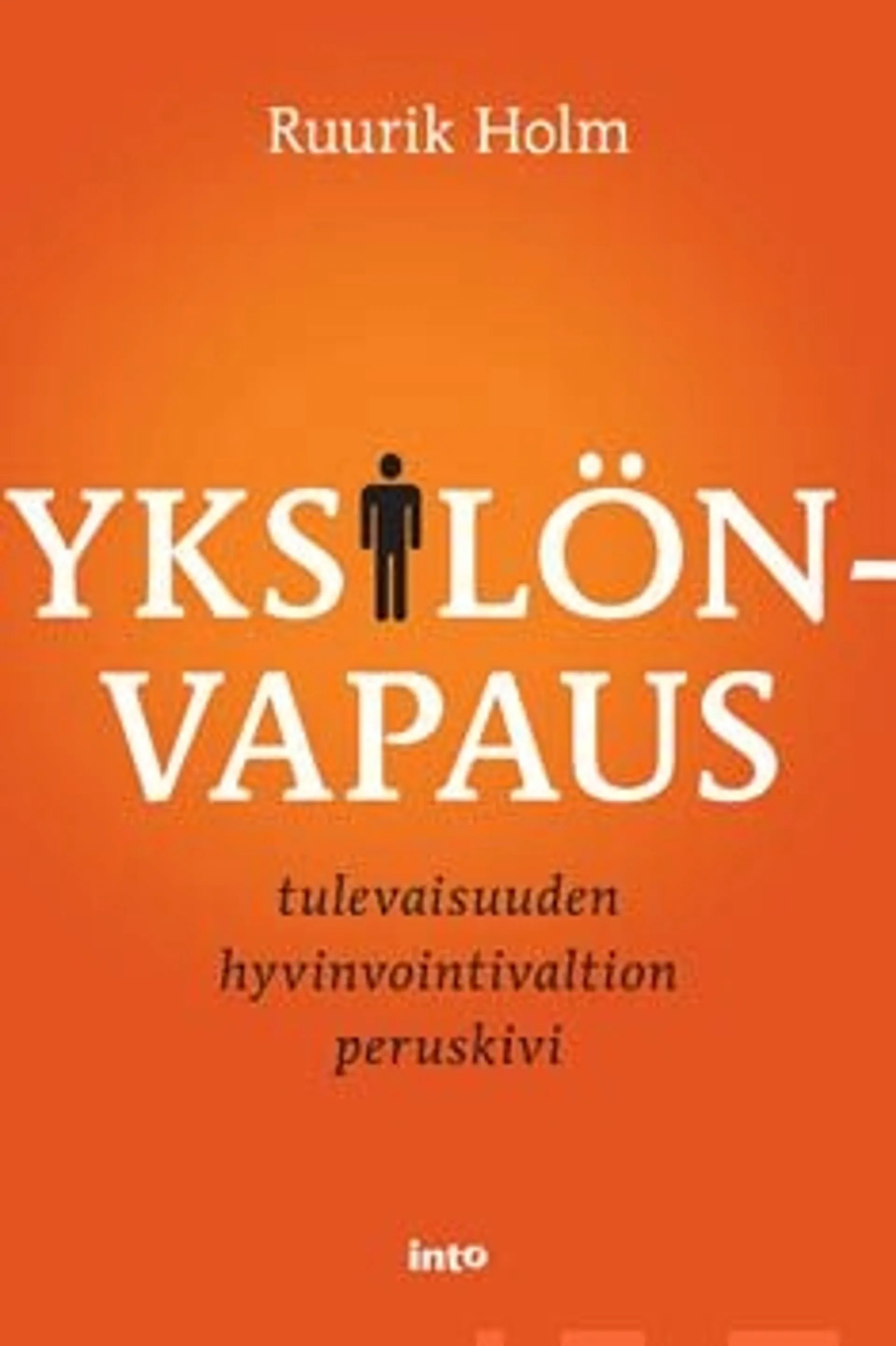 Holm, Yksilönvapaus - Tulevaisuuden hyvinvointivaltion peruskivi