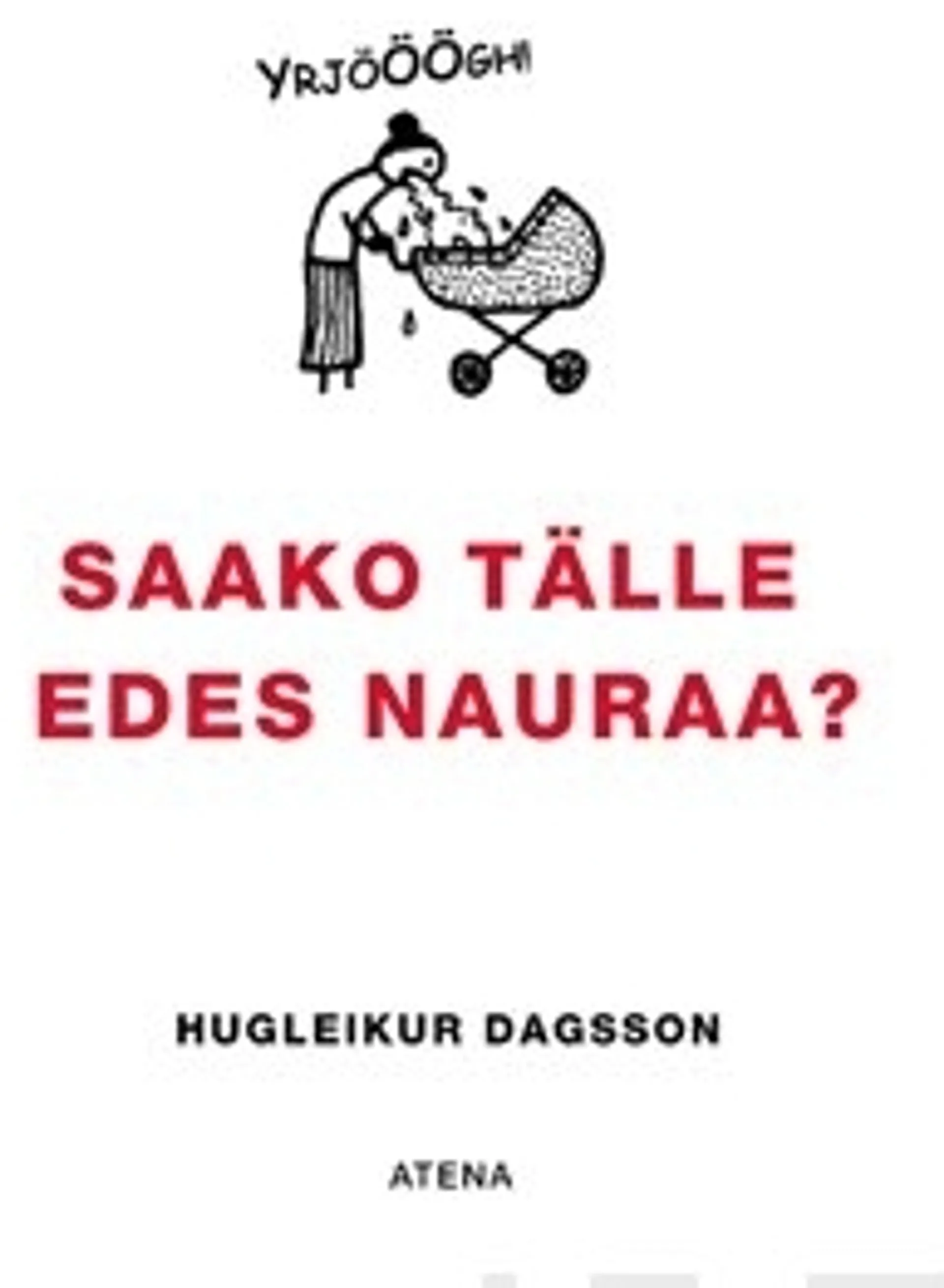 Saako tälle edes nauraa?