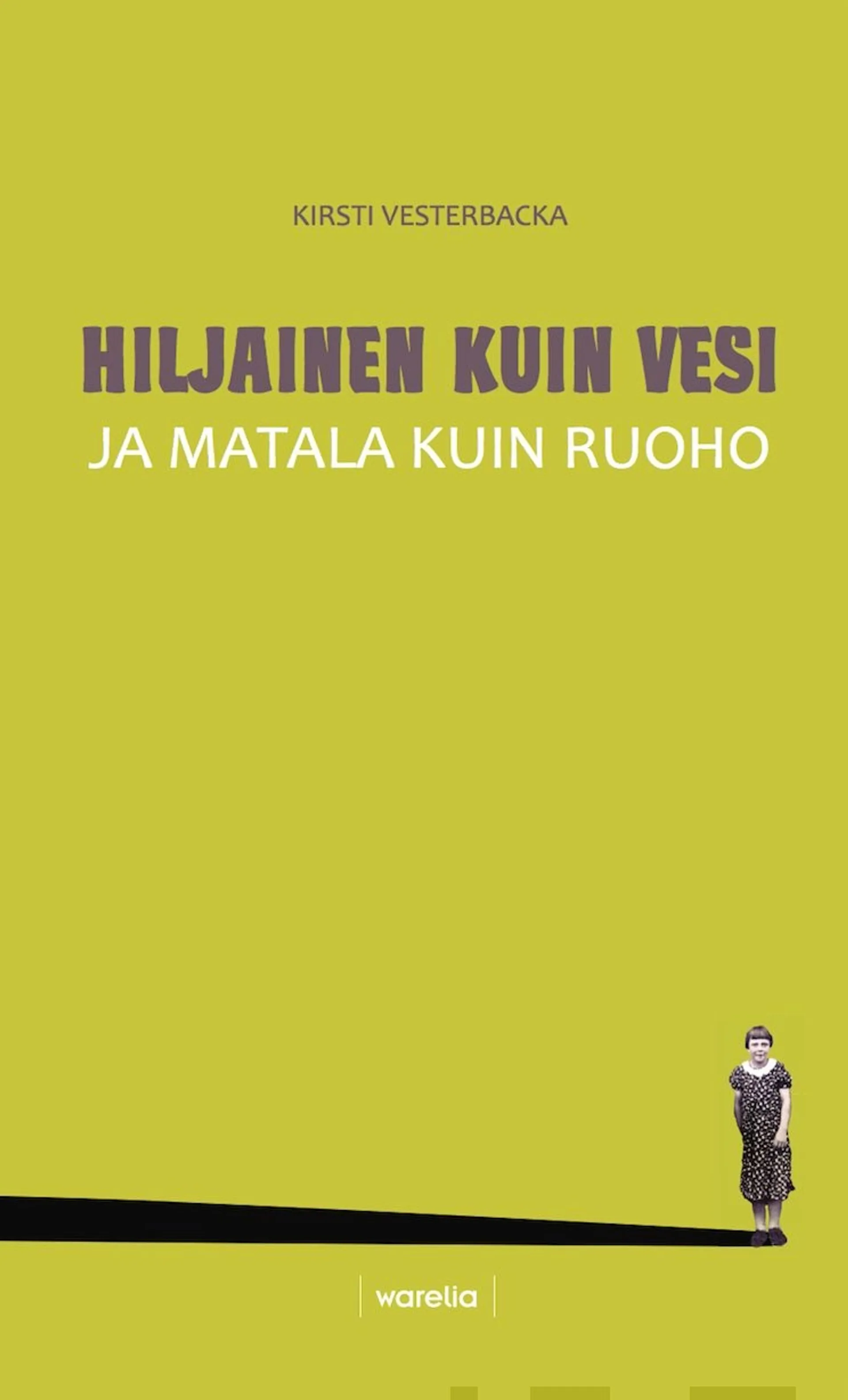 Vesterbacka, Hiljainen kuin vesi ja matala kuin ruoho - Huutolaistytön selviytymistarina