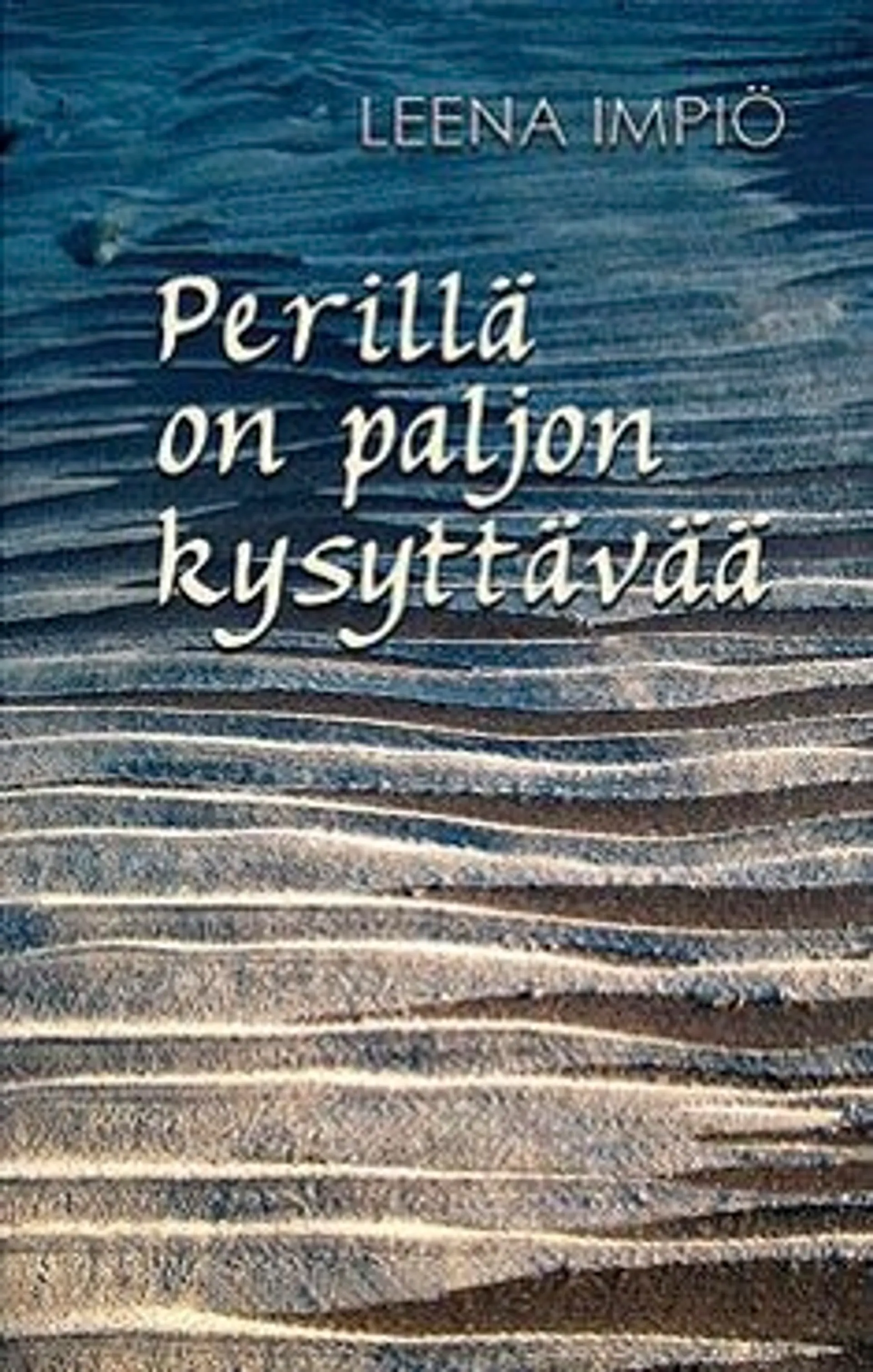 Impiö, Perillä on paljon kysyttävää