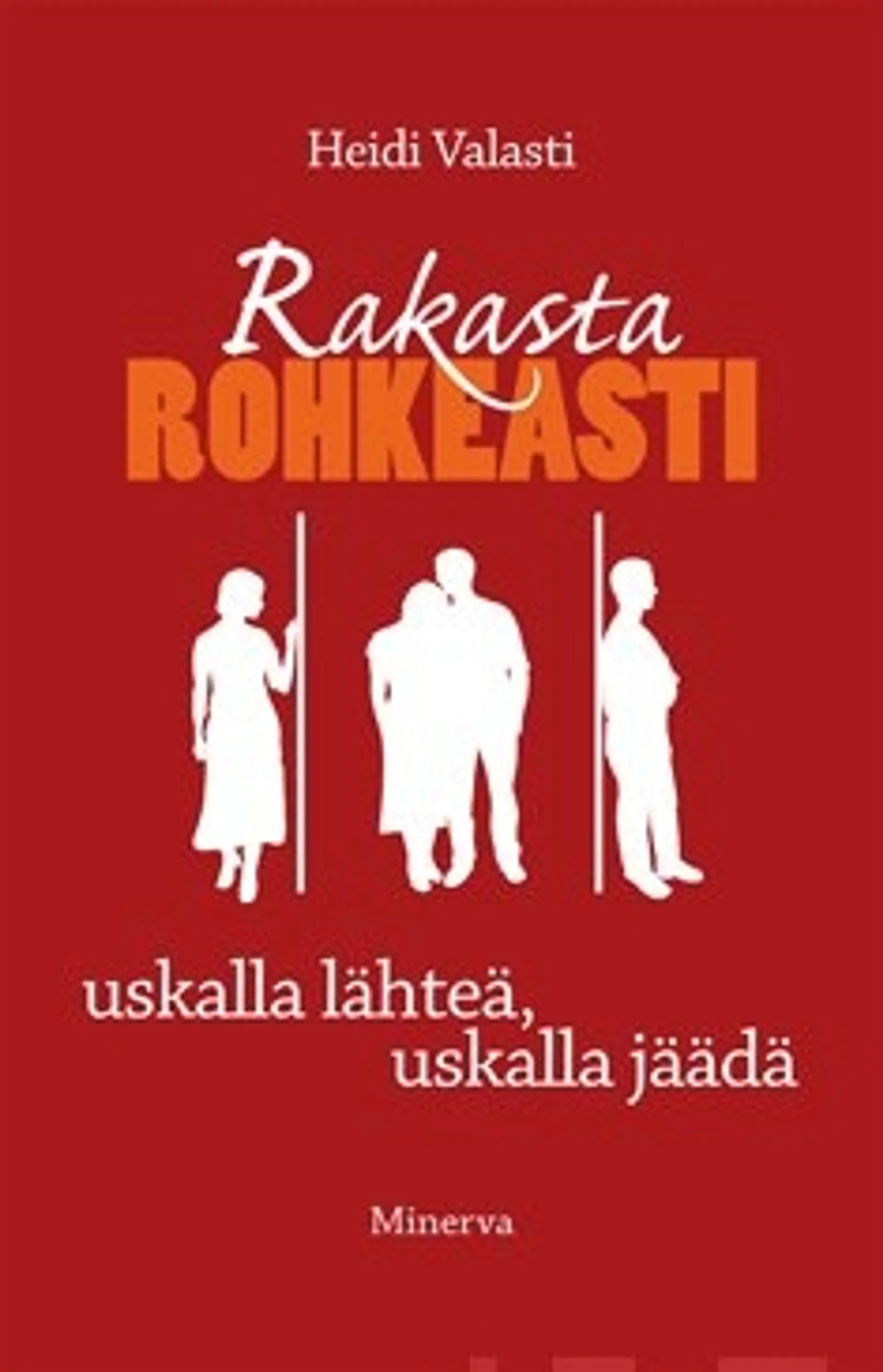 Rakasta rohkeasti