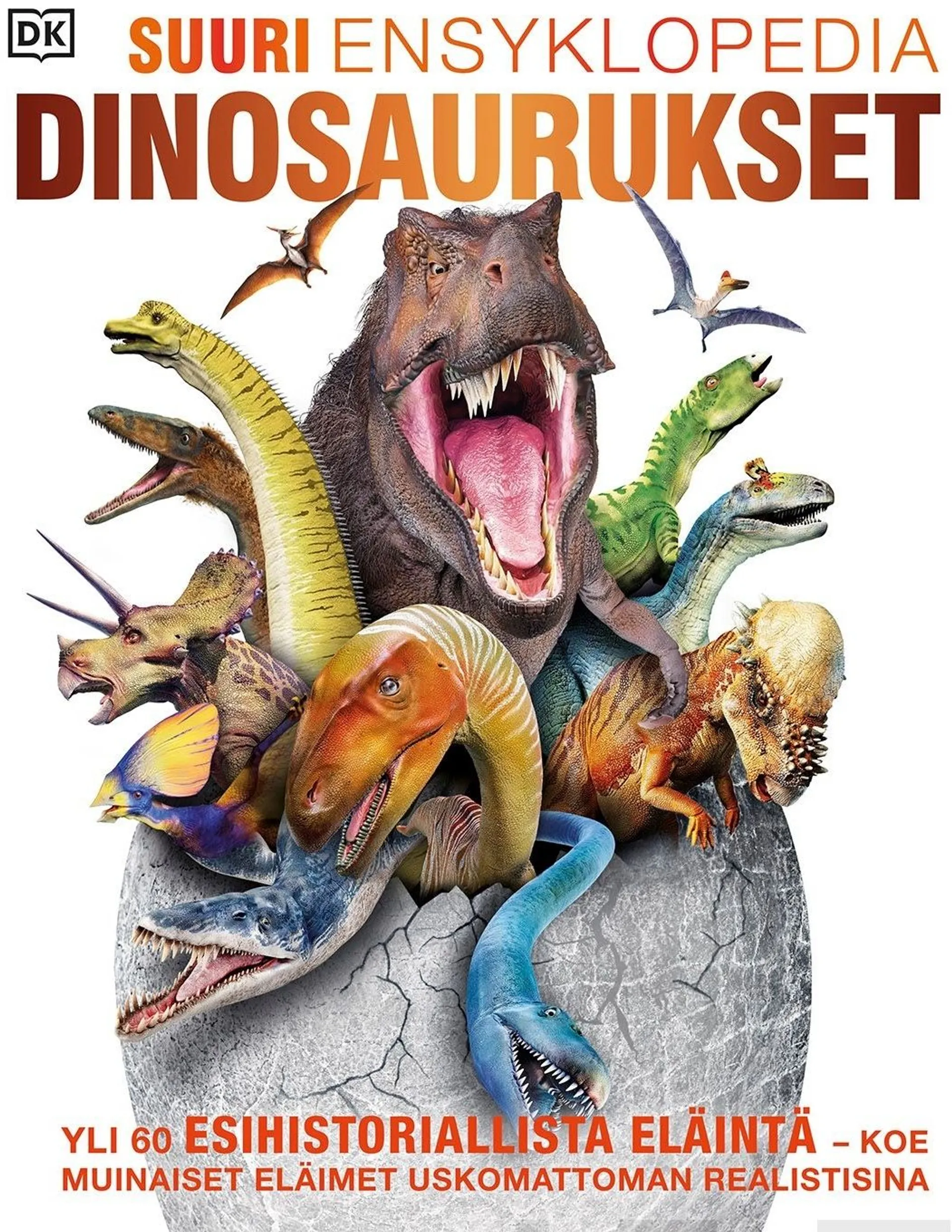 Dinosaurukset - Suuri ensyklopedia  - Kaikkien aikojen näyttävin dinokirja