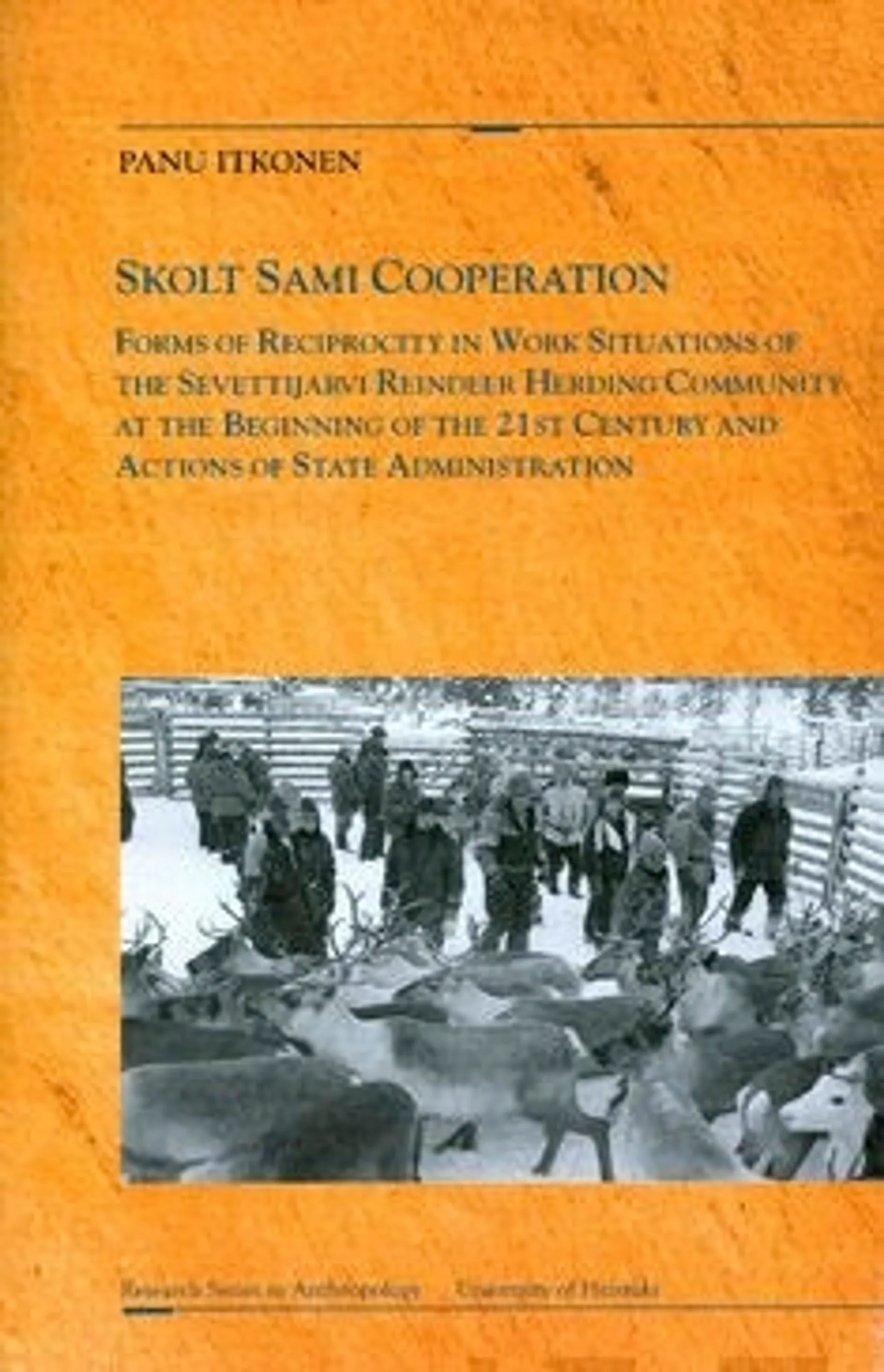 Itkonen, Skolt Sami Cooperation - forms of reciprocity in work situations of the Sevettijärvi reindeer herding community at the beginning of the 21st century and actions of state administration