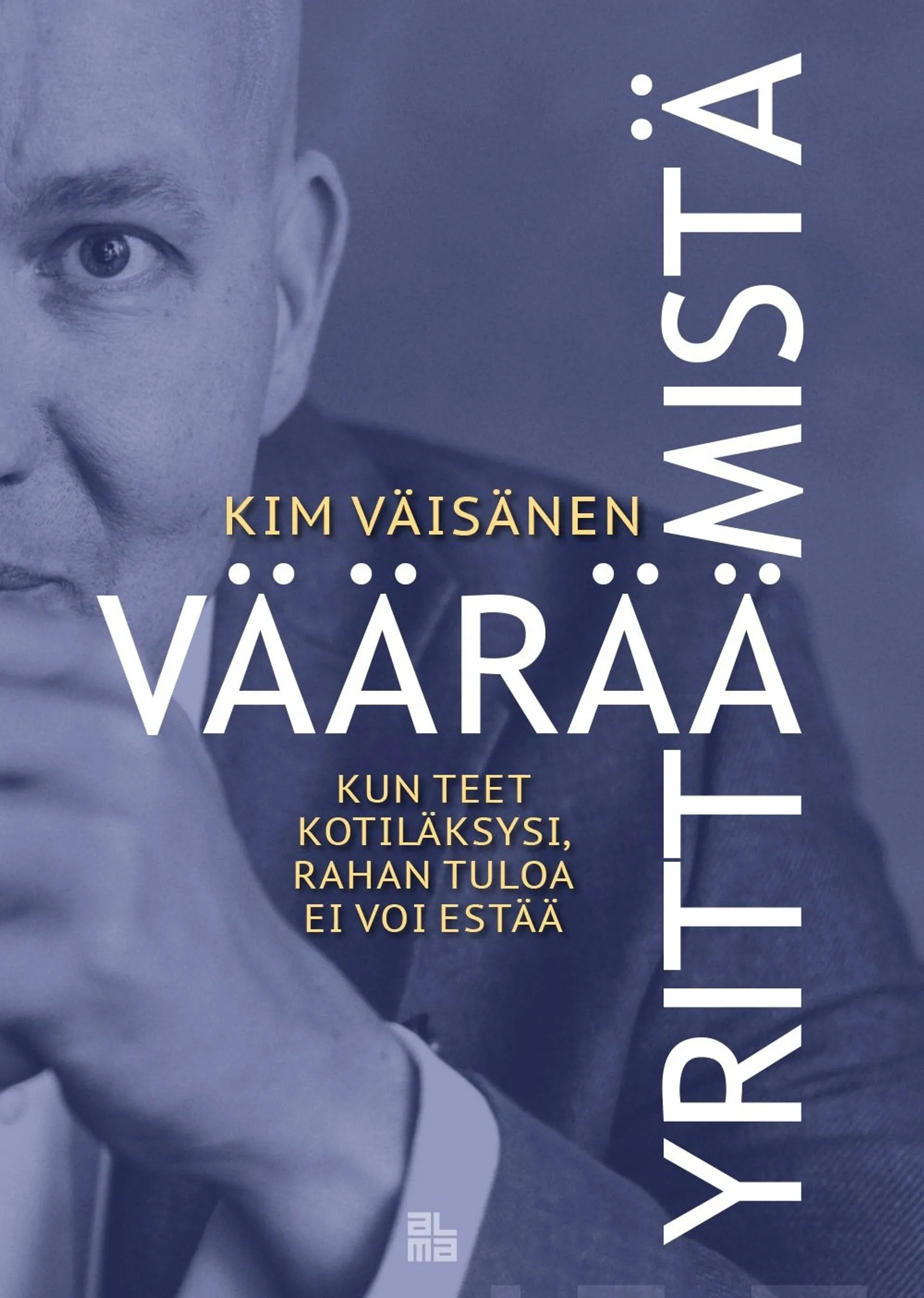 Väisänen, Väärää yrittämistä - Kun teet kotiläksysi, rahan tuloa ei voi estää