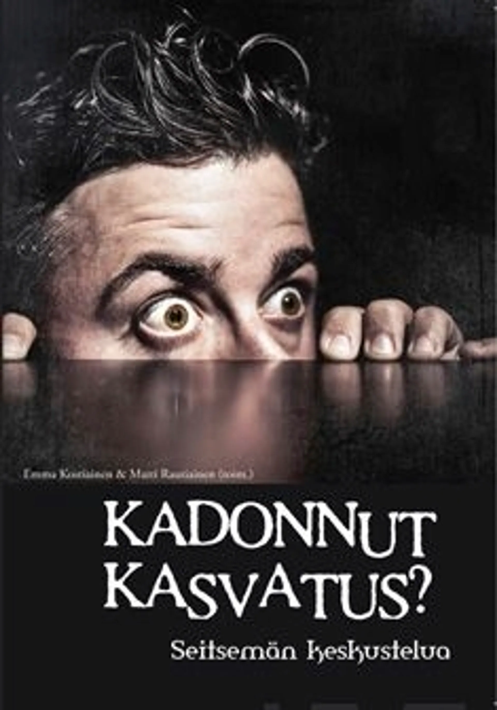 Kadonnut kasvatus? - seitsemän keskustelua