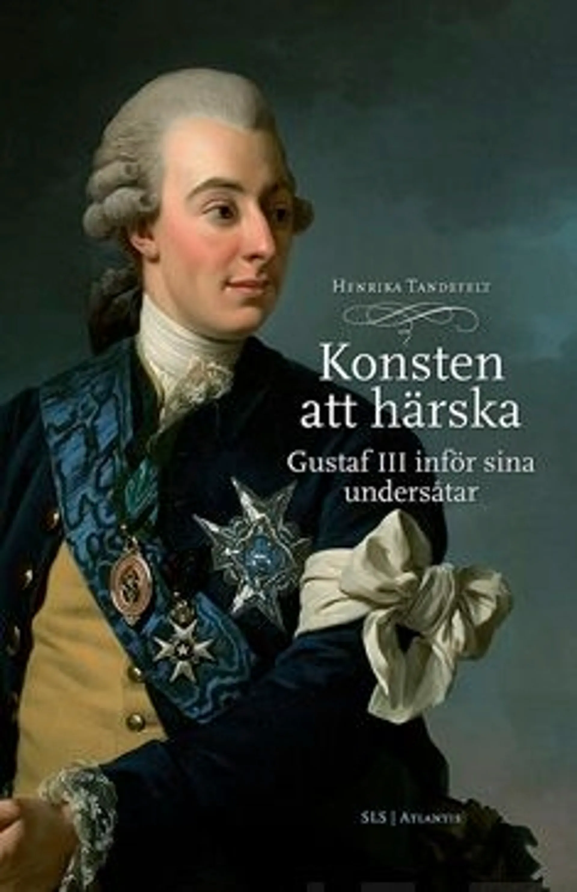 Tandefelt, Konsten att härska - Gustaf III inför sina undersåtar