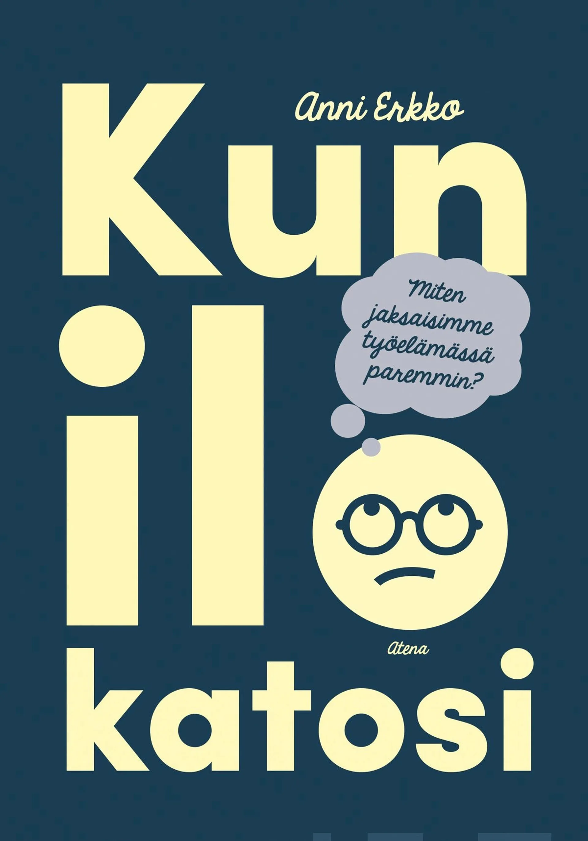 Erkko, Kun ilo katosi - Miten jaksaisimme työelämässä paremmin?