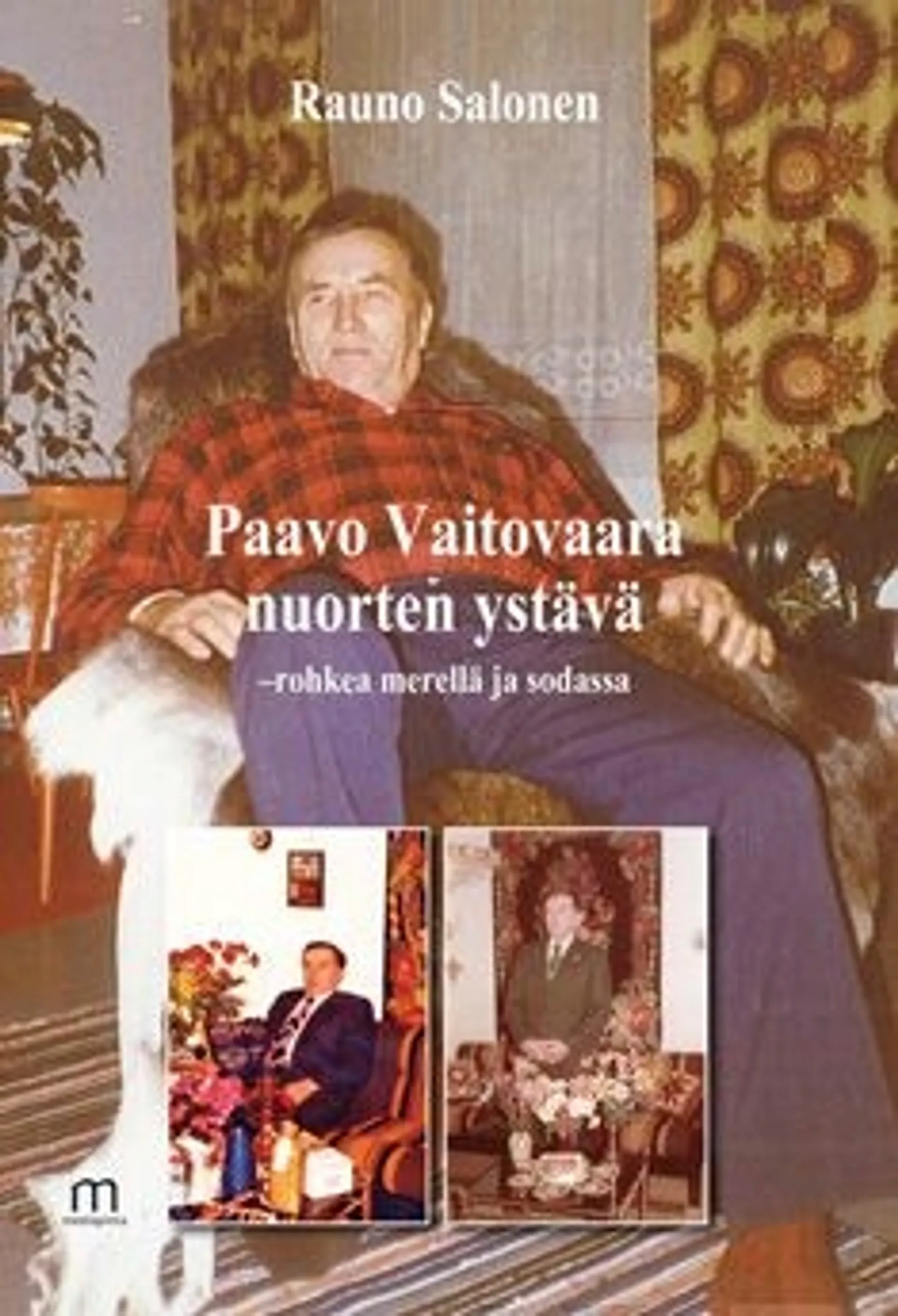 Salonen, Paavo Vaitovaara, nuorten ystävä - rohkea merellä ja sodassa