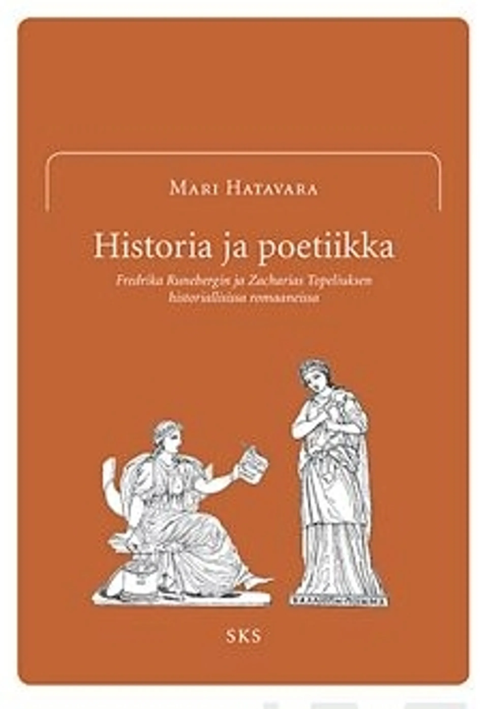 Hatavara, Historia ja poetiikka - Fredrika Runebergin ja Zacharias Topeliuksen historiallisissa romaaneissa