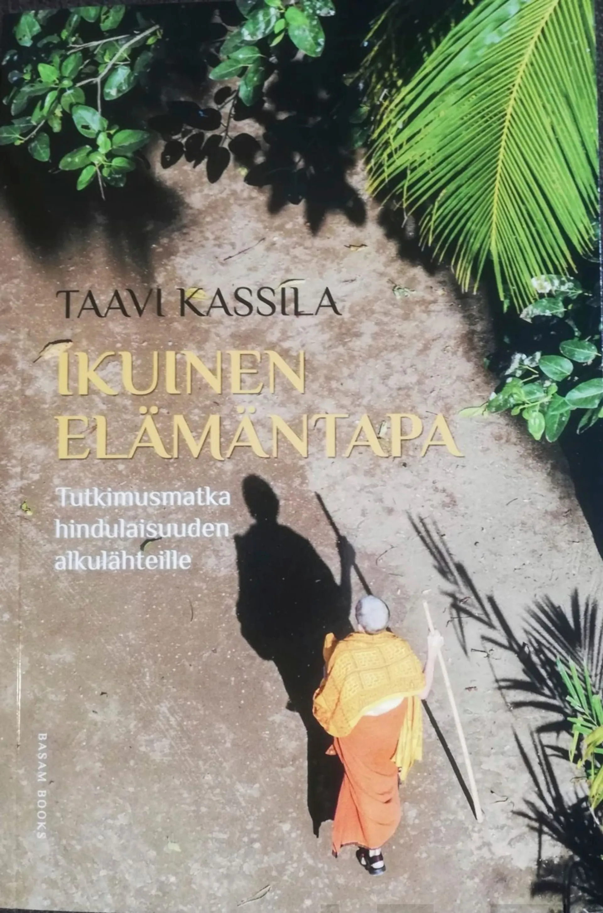 Kassila, Ikuinen elämäntapa - Tutkimusmatka hindulaisuuden alkulähteille