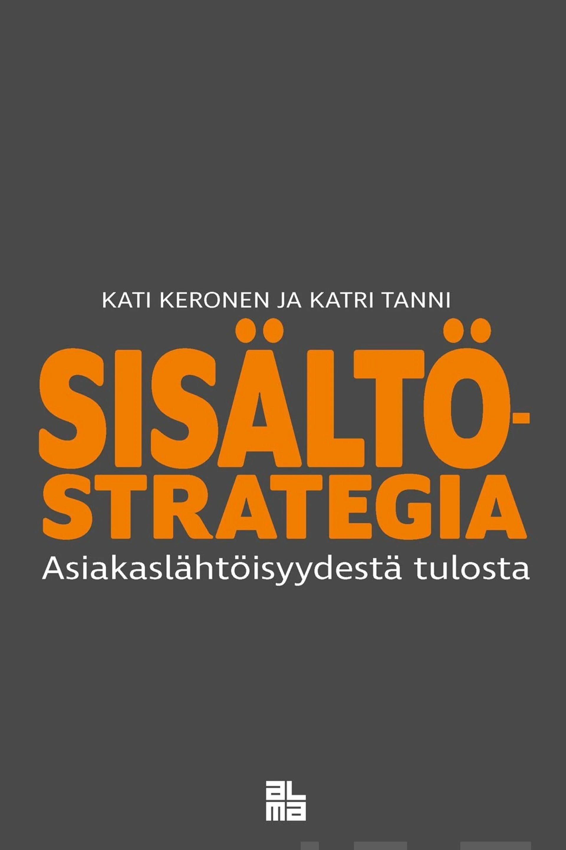 Keronen, Sisältöstrategia - Asiakaslähtöisyydestä tulosta