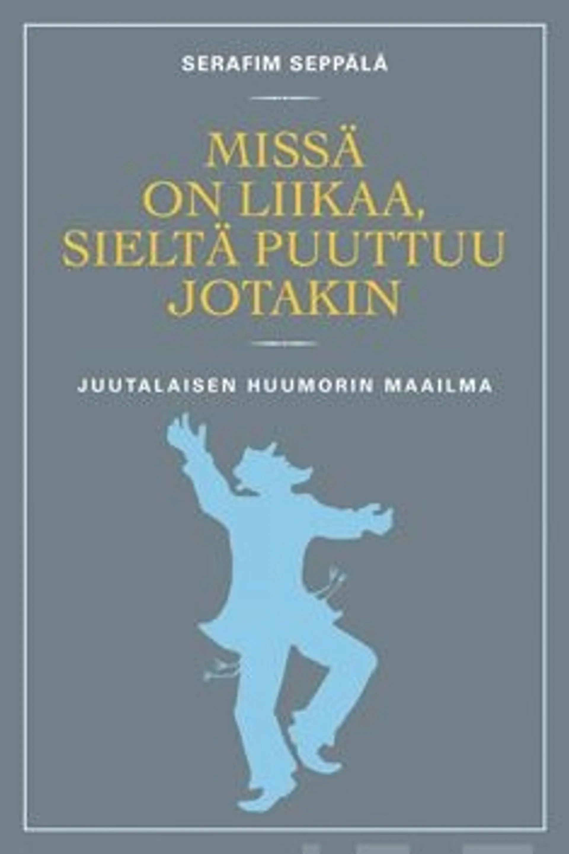 Seppälä, Missä on liikaa, sieltä puuttuu jotakin