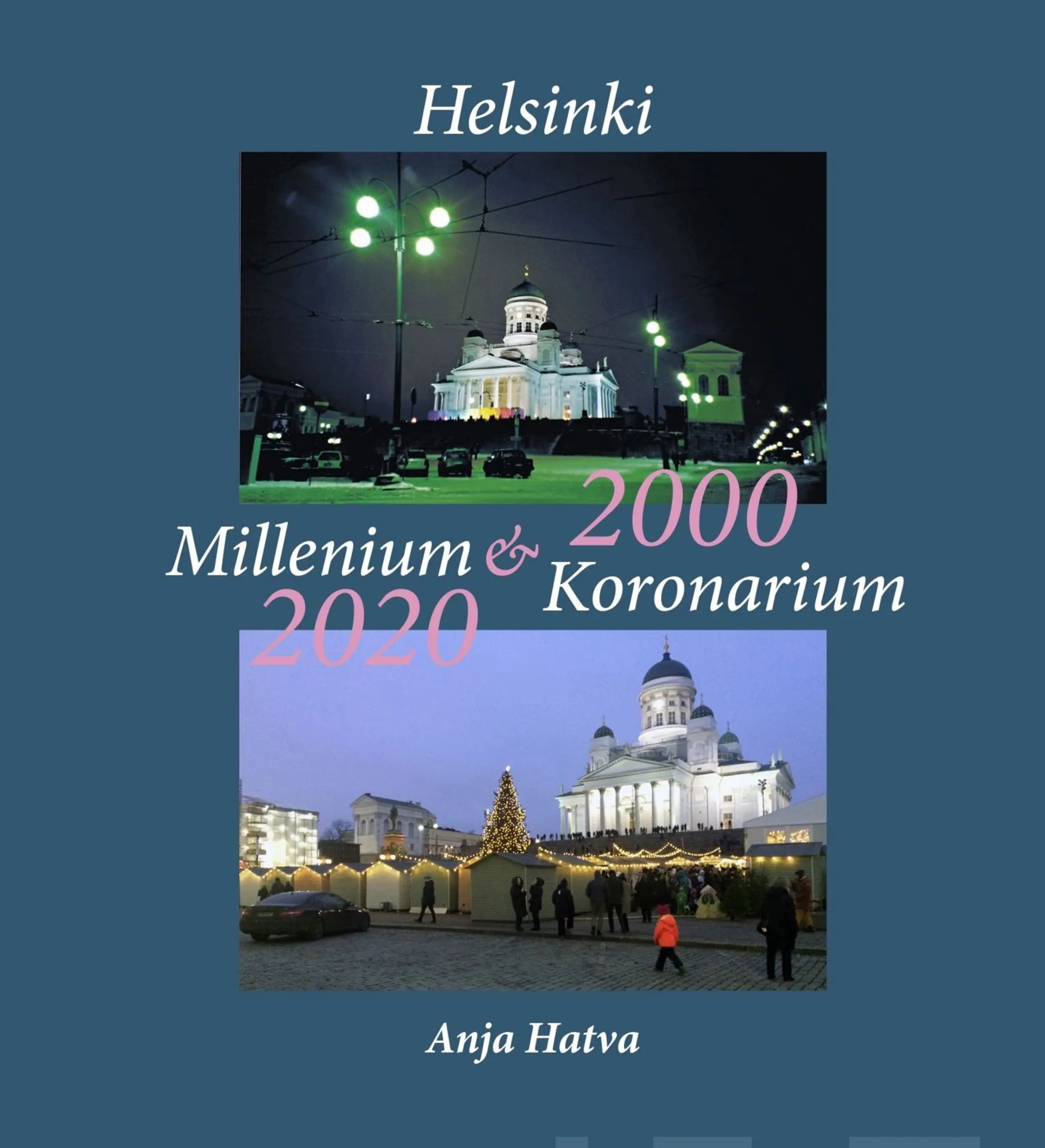 Hatva, Helsinki Millenium & Koronarium - Taskumuistoja Helsingistä 2000 ja 2020