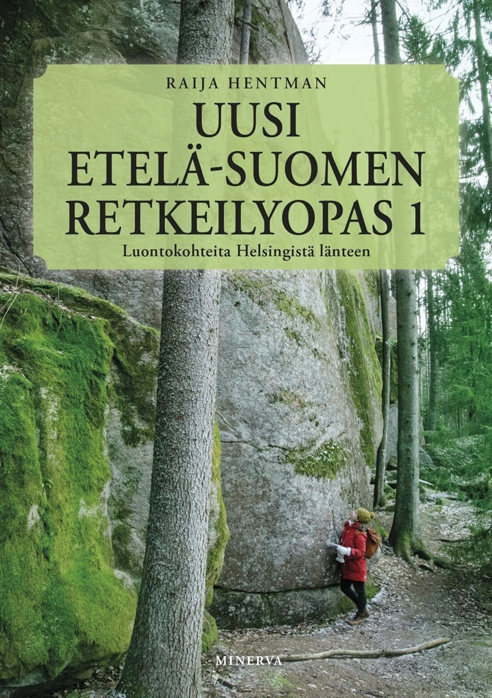 Hentman, Uusi Etelä-Suomen retkeilyopas 1 - Luontokohteita Helsingistä länteen