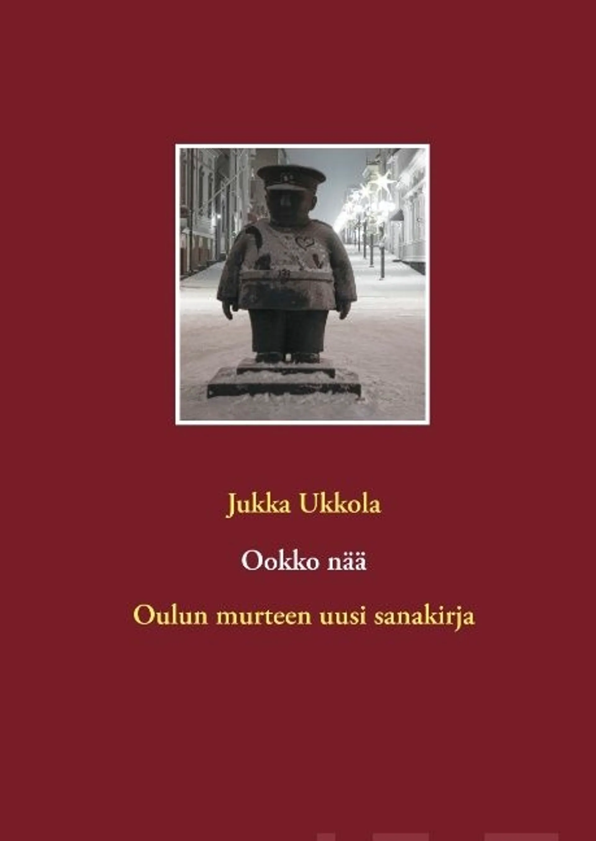 Ukkola, Ookko nää - Oulun murteen uusi sanakirja