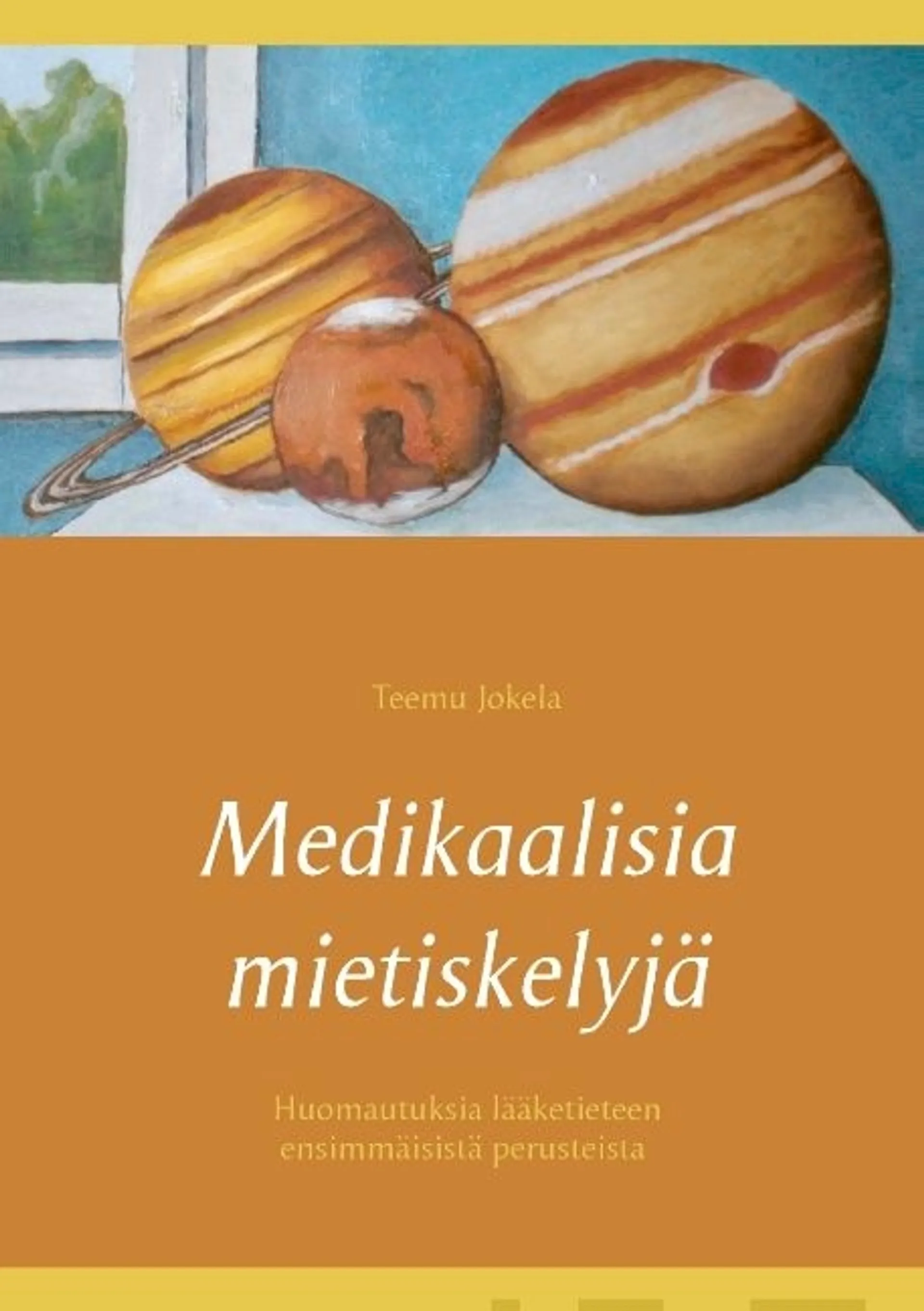 Jokela, Medikaalisia mietiskelyjä - Huomautuksia lääketieteen ensimmäisistä perusteista