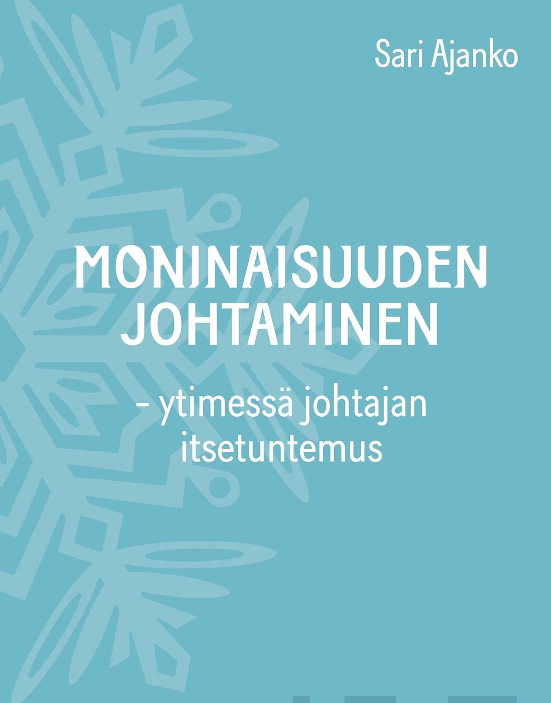 Ajanko, Moninaisuuden johtaminen - Ytimessä johtajan itsetuntemus