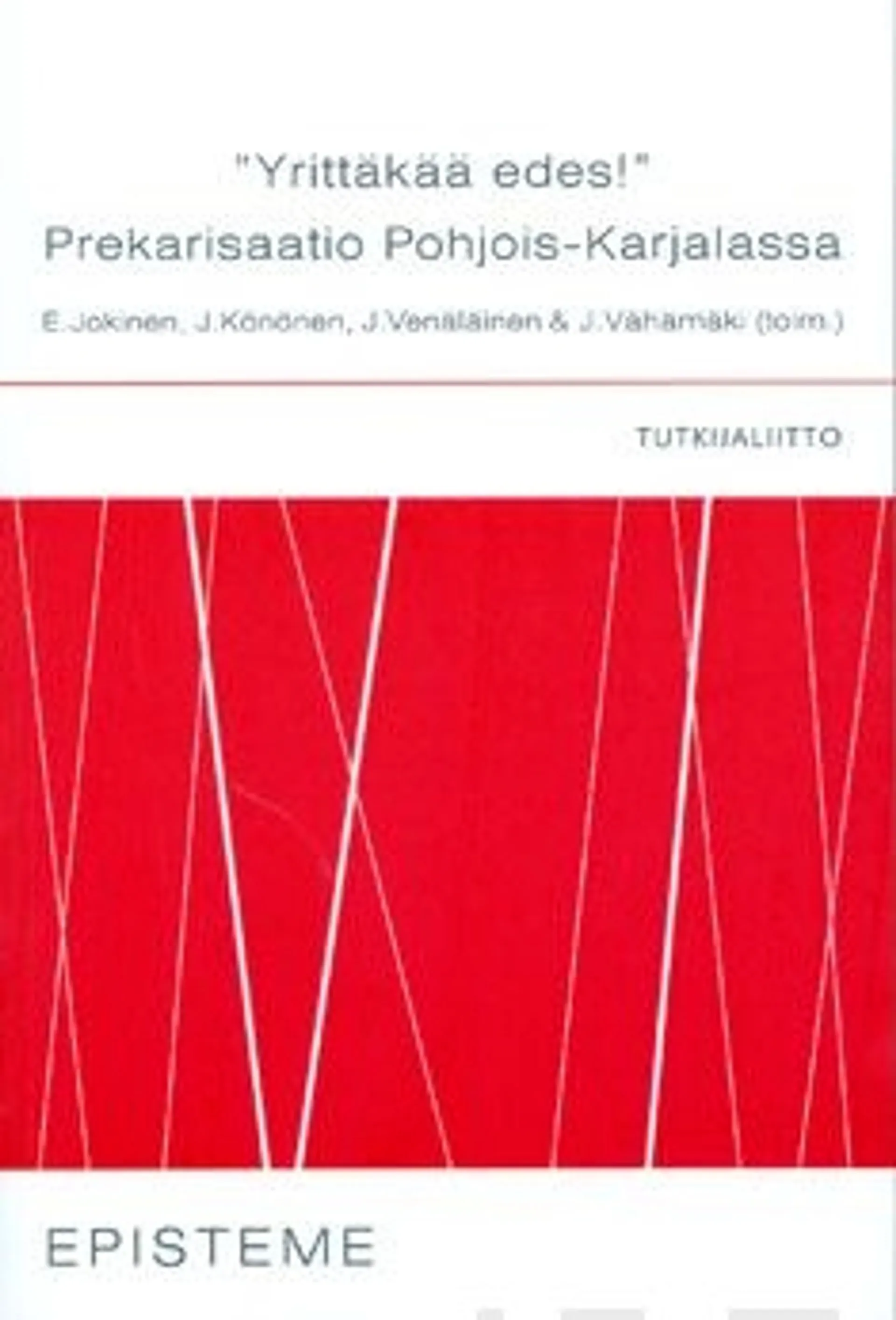 "Yrittäkää edes!" - prekarisaatio Pohjois-Karjalassa